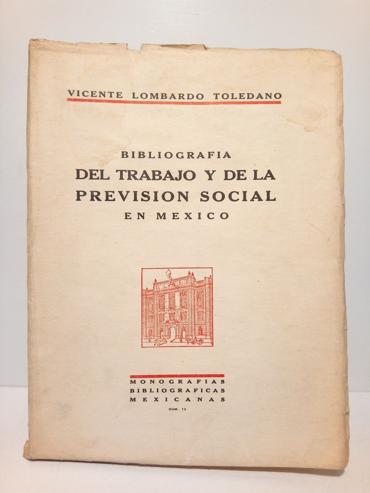 LOMBARDO TOLEDANO, Vicente - Bibliografa del trabajo y de la previsin social en Mxico
