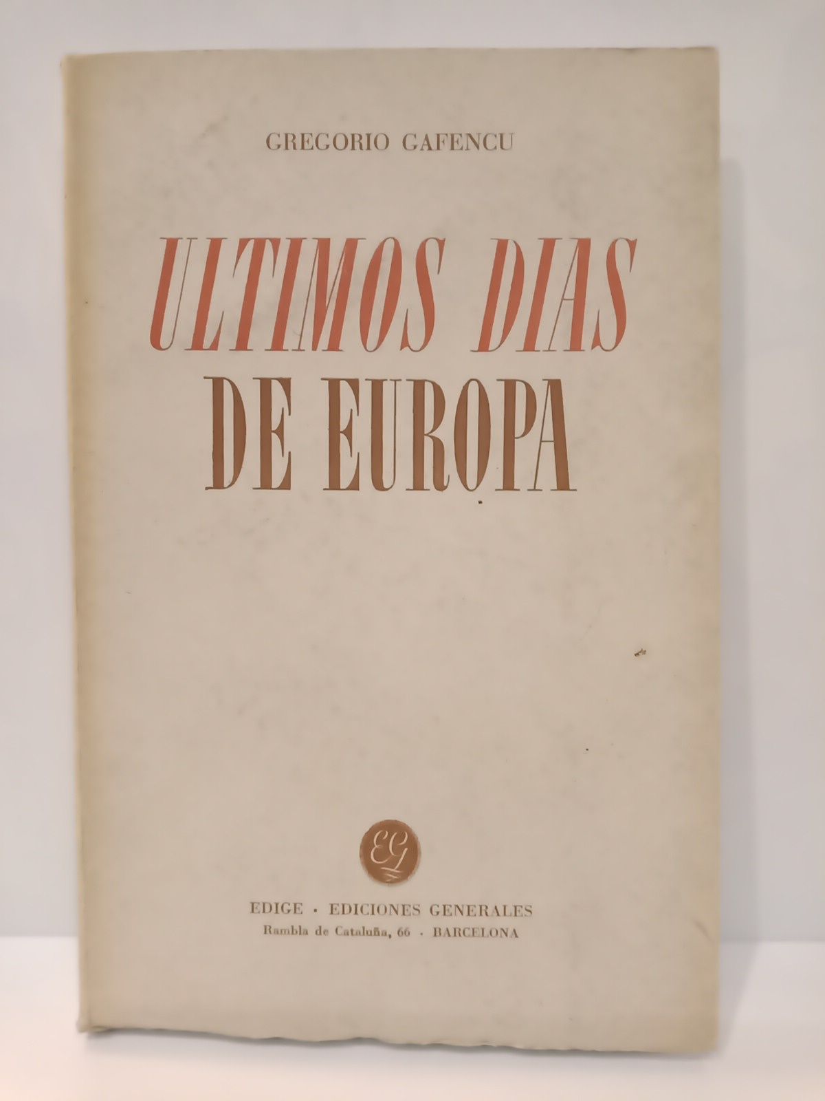 GAFENCU, Gregorio - Los ltimos das de Europa: Un viaje diplomtico en el ao 1939 /  Traduc. de Montserrat Casamada Faus