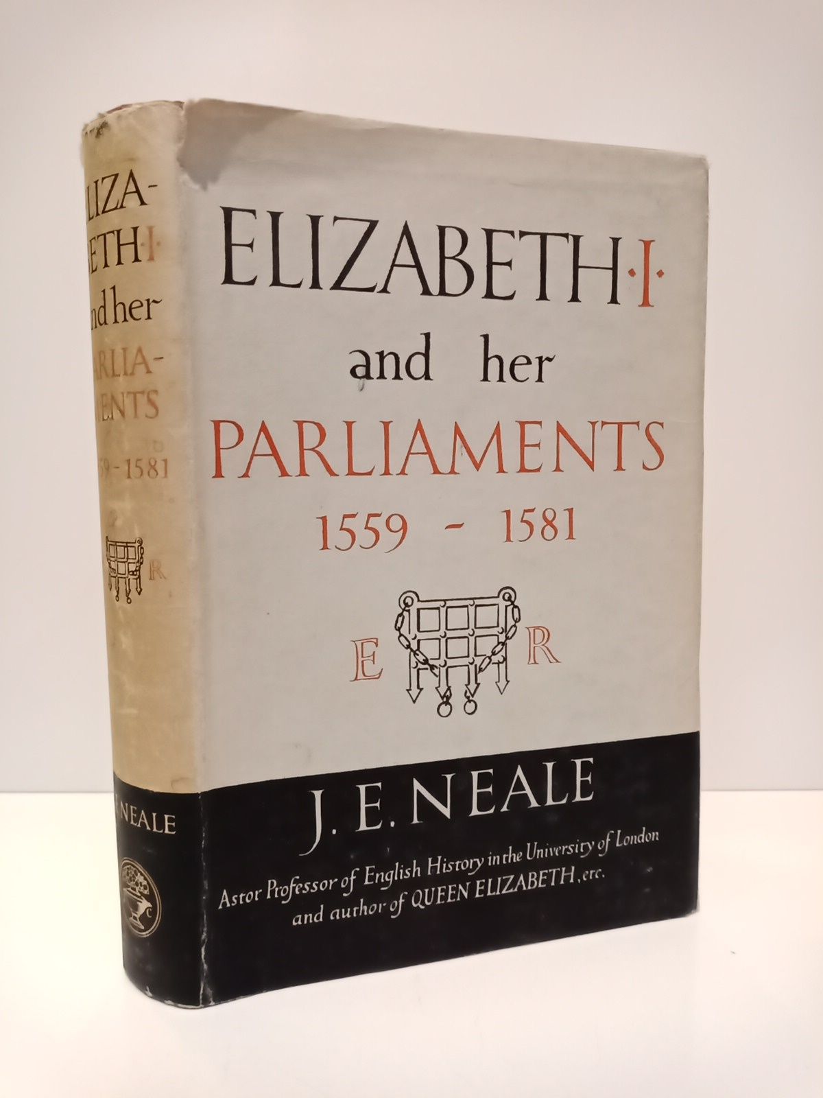 NEALE, J. E. - Elizabeth I and her parliaments, 1559-1581