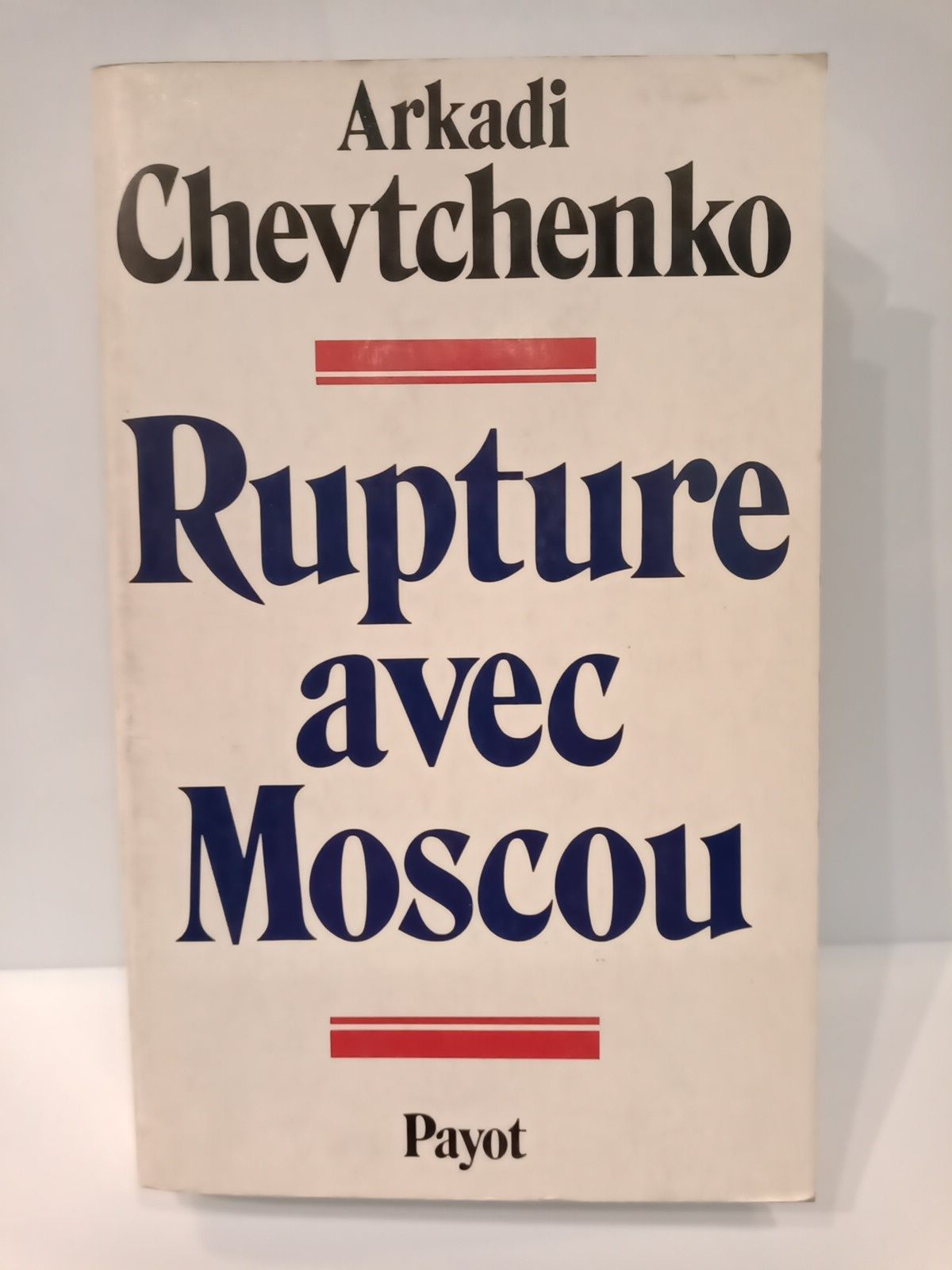 CHEVTCHENKO, Arkadi N. - Rupture avec Moscou /  Traduit de l'amricain par Sabine Boulogne