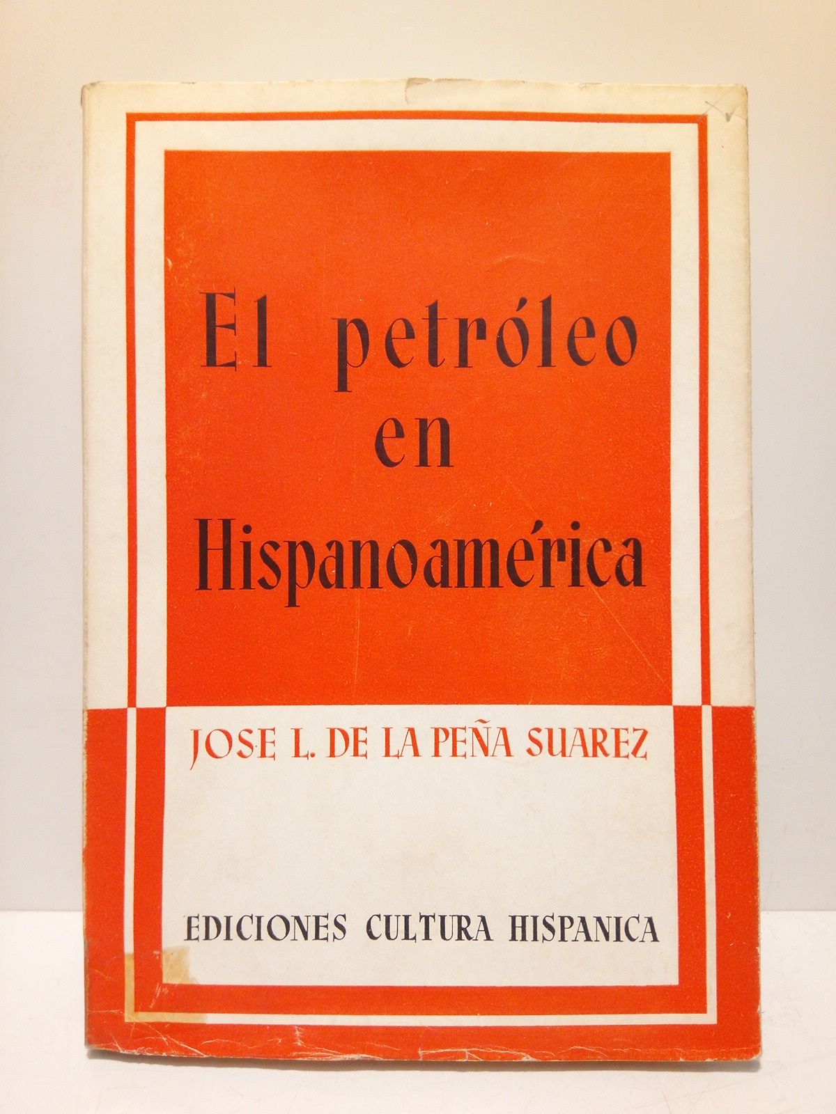 PEA SUAREZ, Jos Luis de la - El petrleo en Hispanoamrica