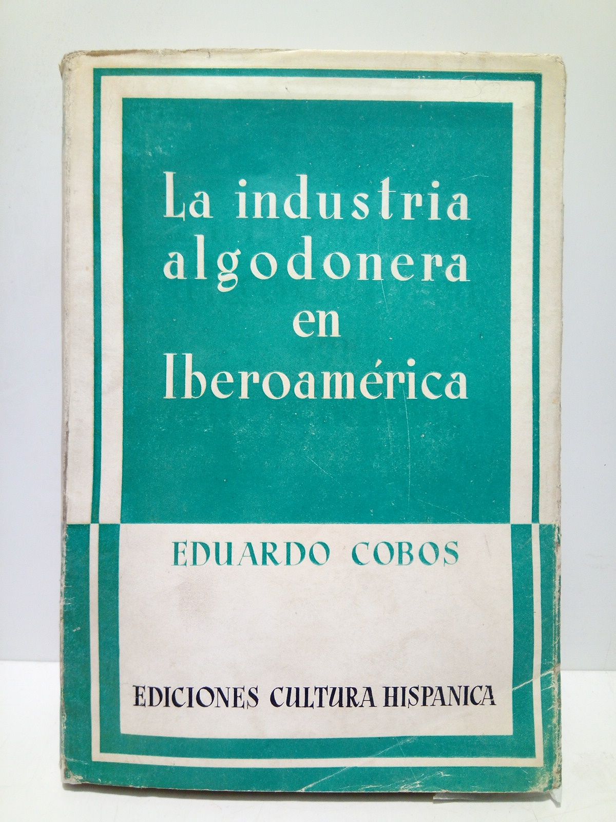COBOS, Eduardo - La industria algodonera en Iberoamrica