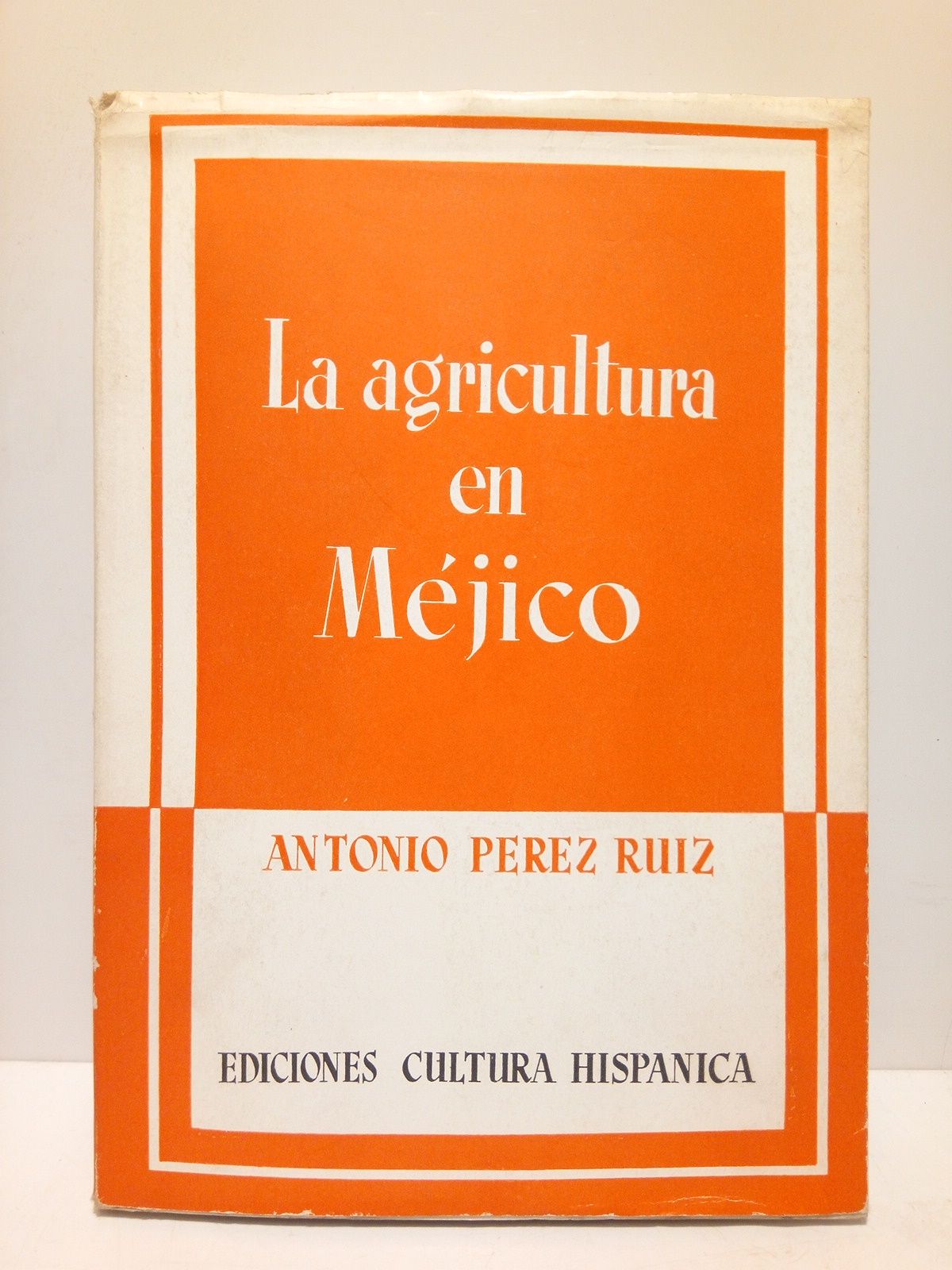 PEREZ RUIZ, Antonio - La agricultura en Mjico