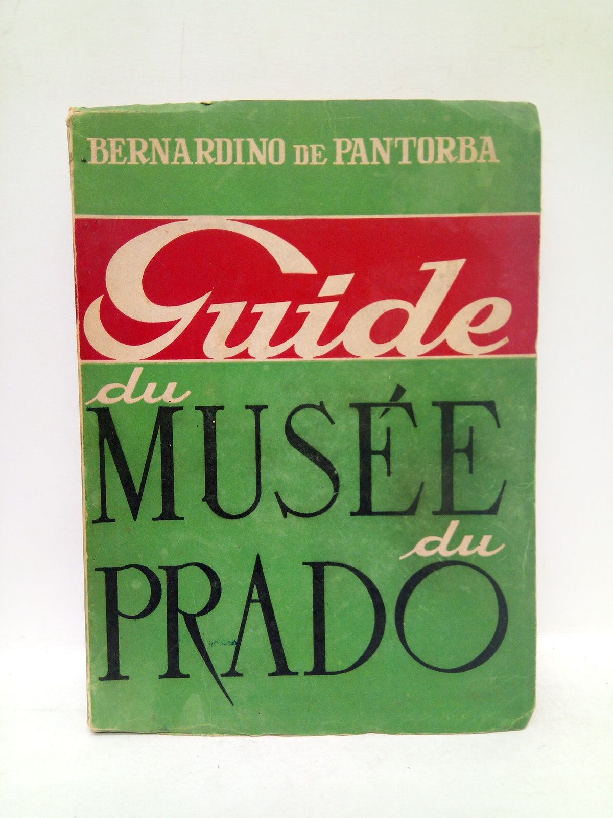 PANTORBA, Bernardino de - Guide du Muse du Prado. tude historique et critique / Traduit par Eduardo L. del Palacio