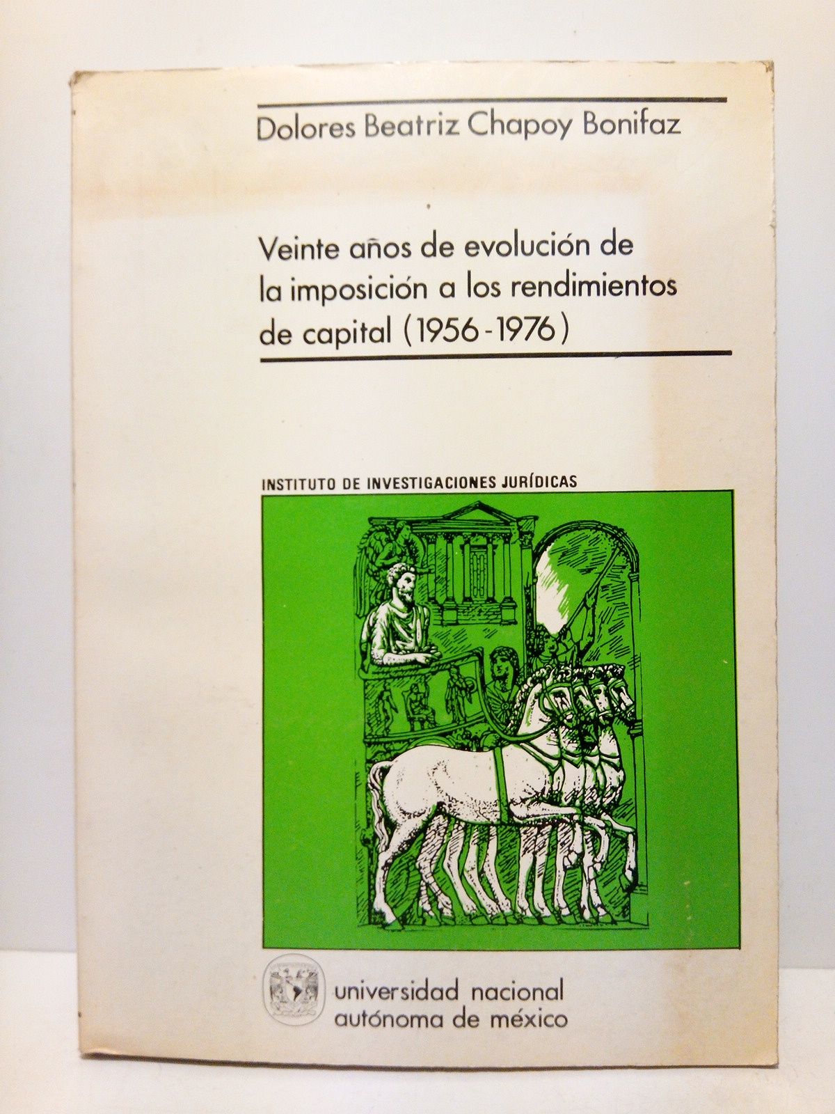 CHAPOY BONIFAZ, Dolores Beatriz - Veinte aos de evolucin de la imposicin a los rendimientos de capital (1956-1976)