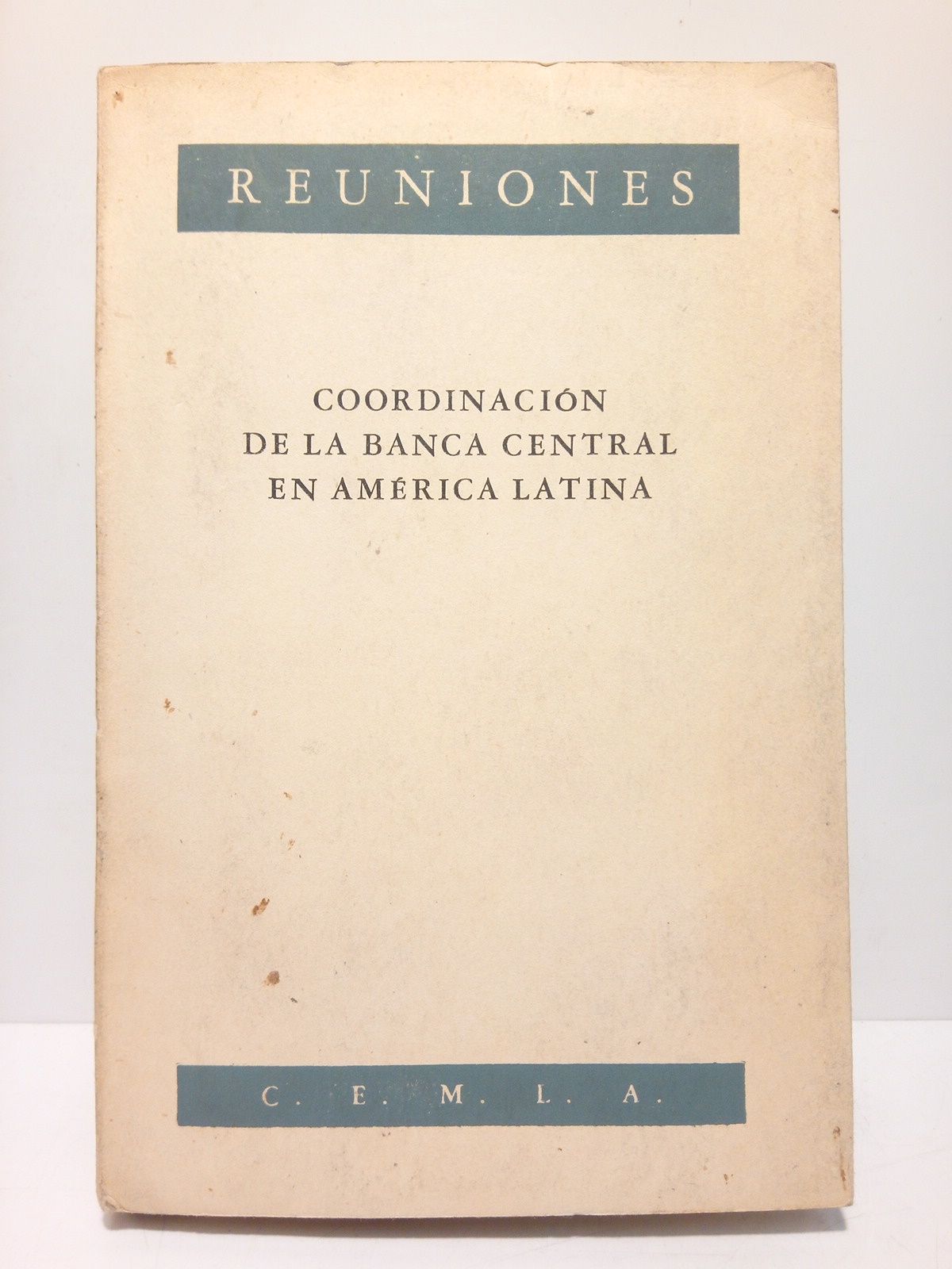 CENTRO DE ESTUDIOS MONETARIOS LATINOAMERICANOS - Coordinacion de la banca central en Amrica Latina. (Reuniones)