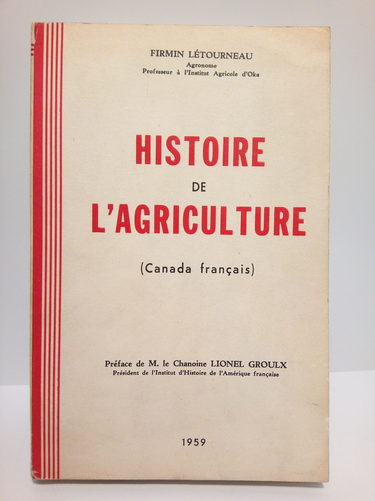 LETOURNEAU, Firmin - Histoire de l'agriculture (Canada franais) /  Prface de M. le Chanoine LIONEL GROULX