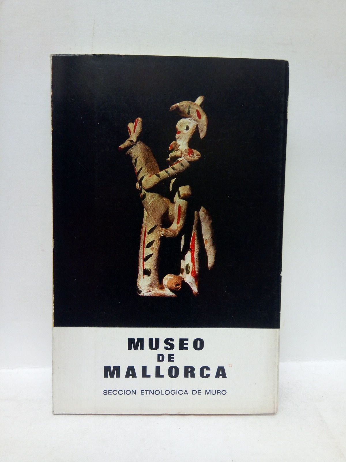 DIRECCION GENERAL DE BELLAS ARTES - Museo de Mallorca. Seccin Etnolgica de Muro