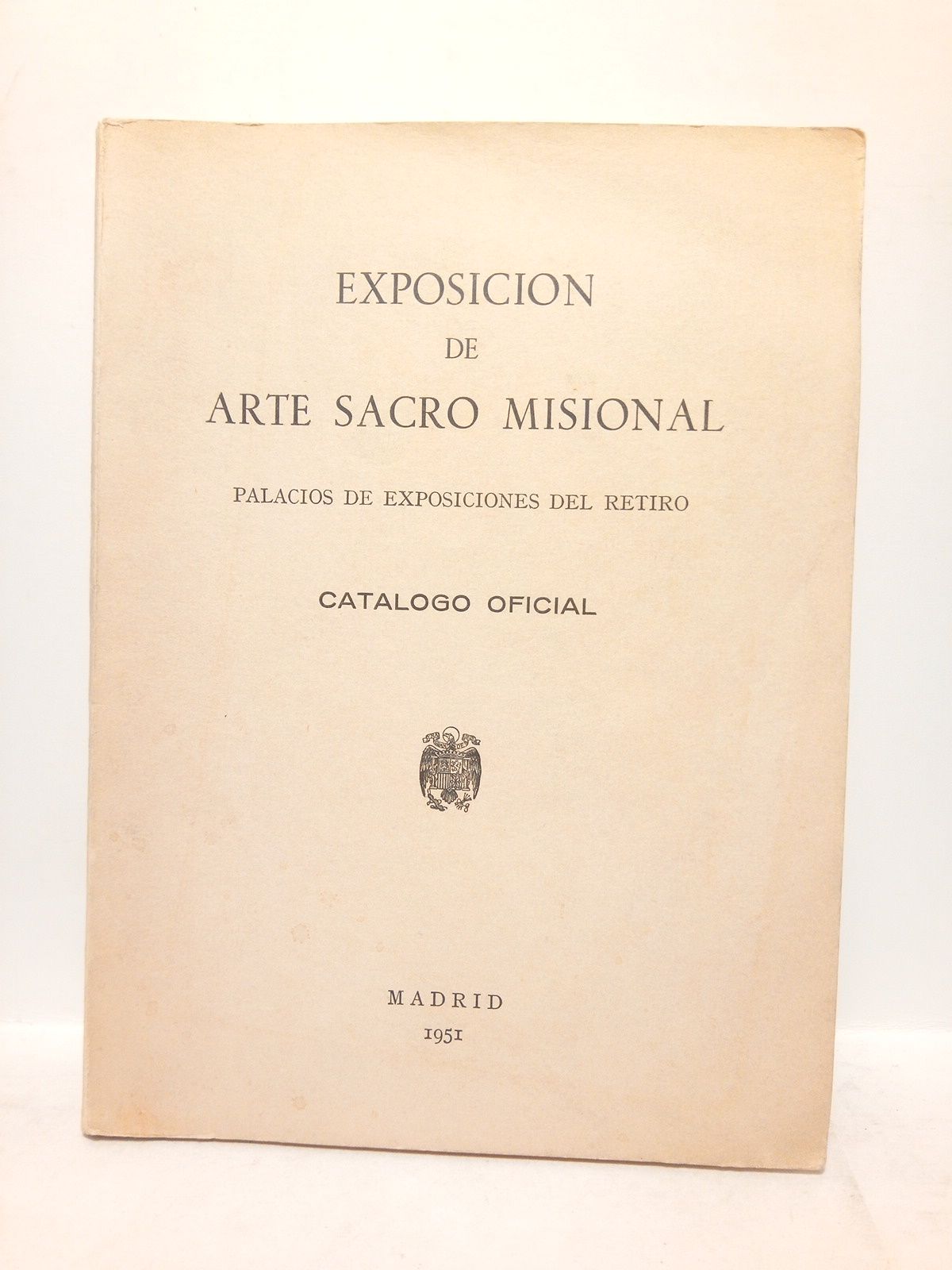 EXPOSICION DE ARTE SACRO MISIONAL - Catlogo Oficial. (Palacios de Exposiciones del Retiro, 1951)