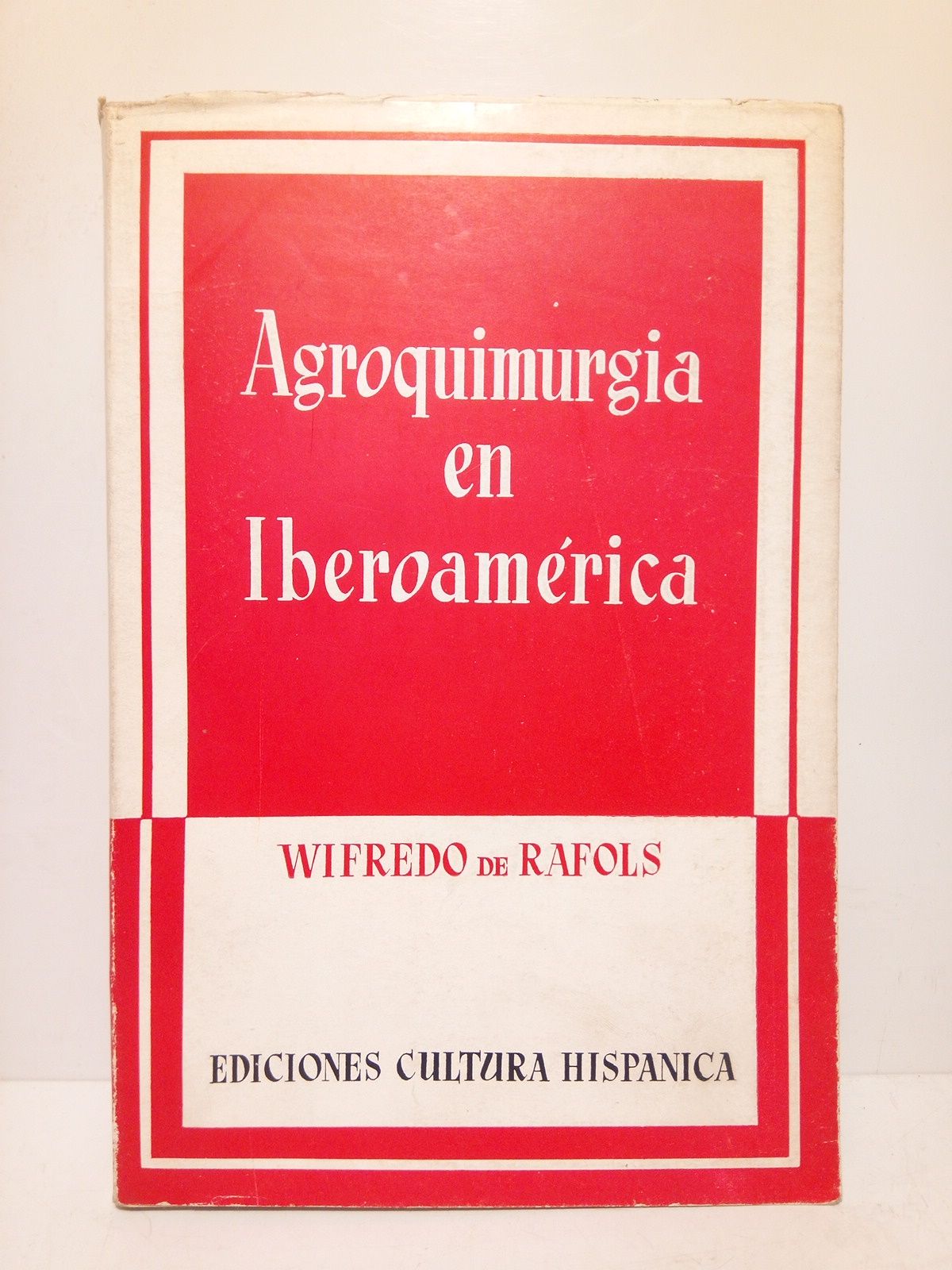 RAFOLS, Wifredo de - Agroquimurgia en Iberoamrica: Productos agrcolas para la industria