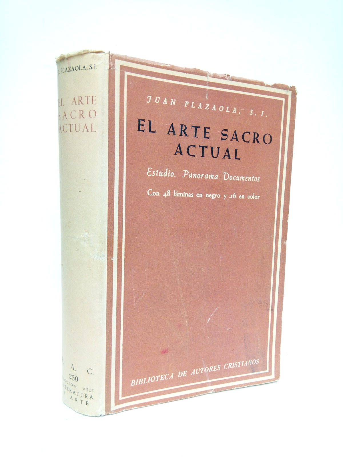 PLAZAOLA, Juan, S. I. - El Arte sacro actual: Estudio. Panorama. Documentos