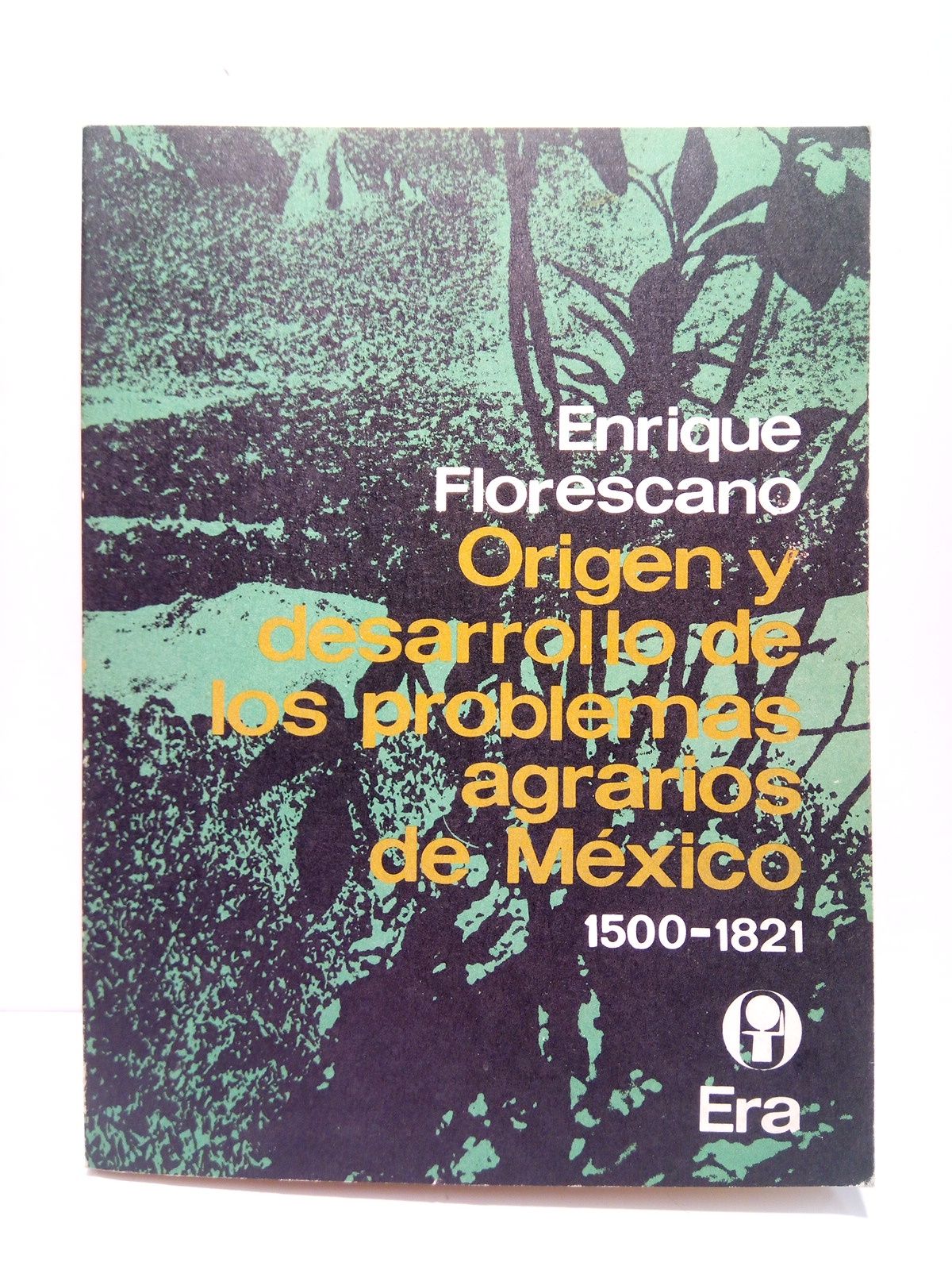 FLORESCANO, Enrique - Origen y desarrollo de los problemas agrarios de Mxico (1500-1821)