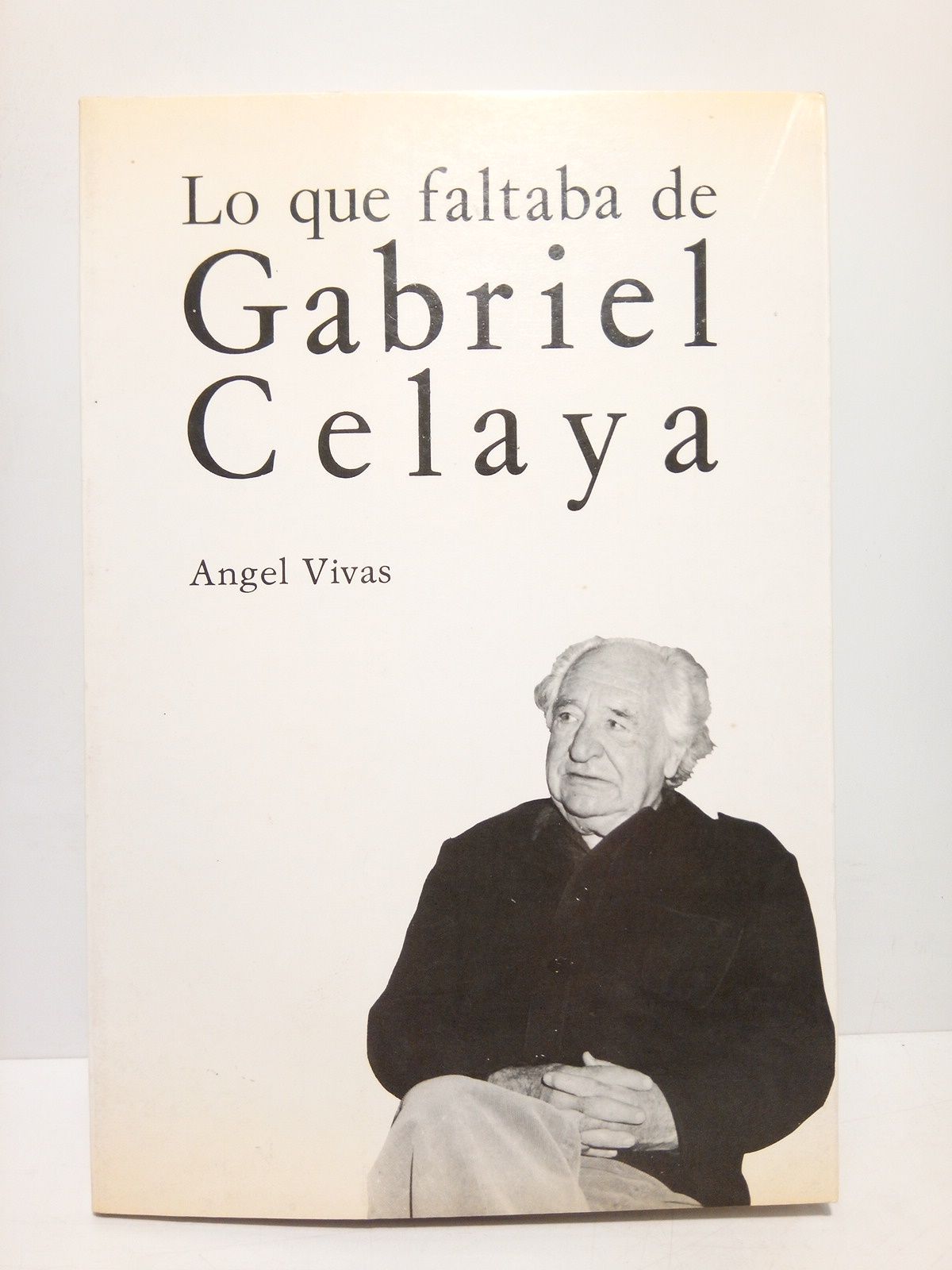 VIVAS, Angel - Lo que faltaba de Gabriel Celaya