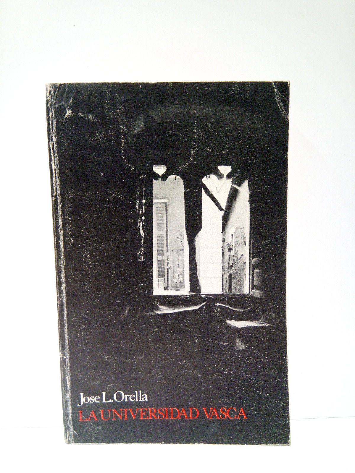 ORELLA Y UNZUE, Jos Luis de - La universidad vasca: Historia; Proyectos actuales para su implantacin