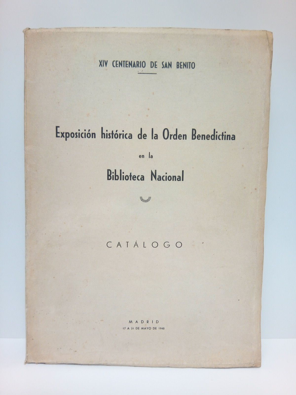 BIBLIOTECA NACIONAL - XIV Centenario de San benito. Exposicin histrica de la Orden Benedictina en la Biblioteca Nacional. Catlogo. (Del 17 al 31 de mayo de 1948)
