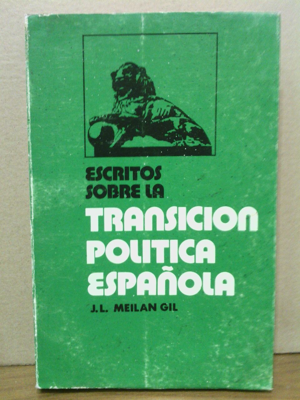 MEILAN GIL, J. L. - Escritos sobre la transicin poltica espaola