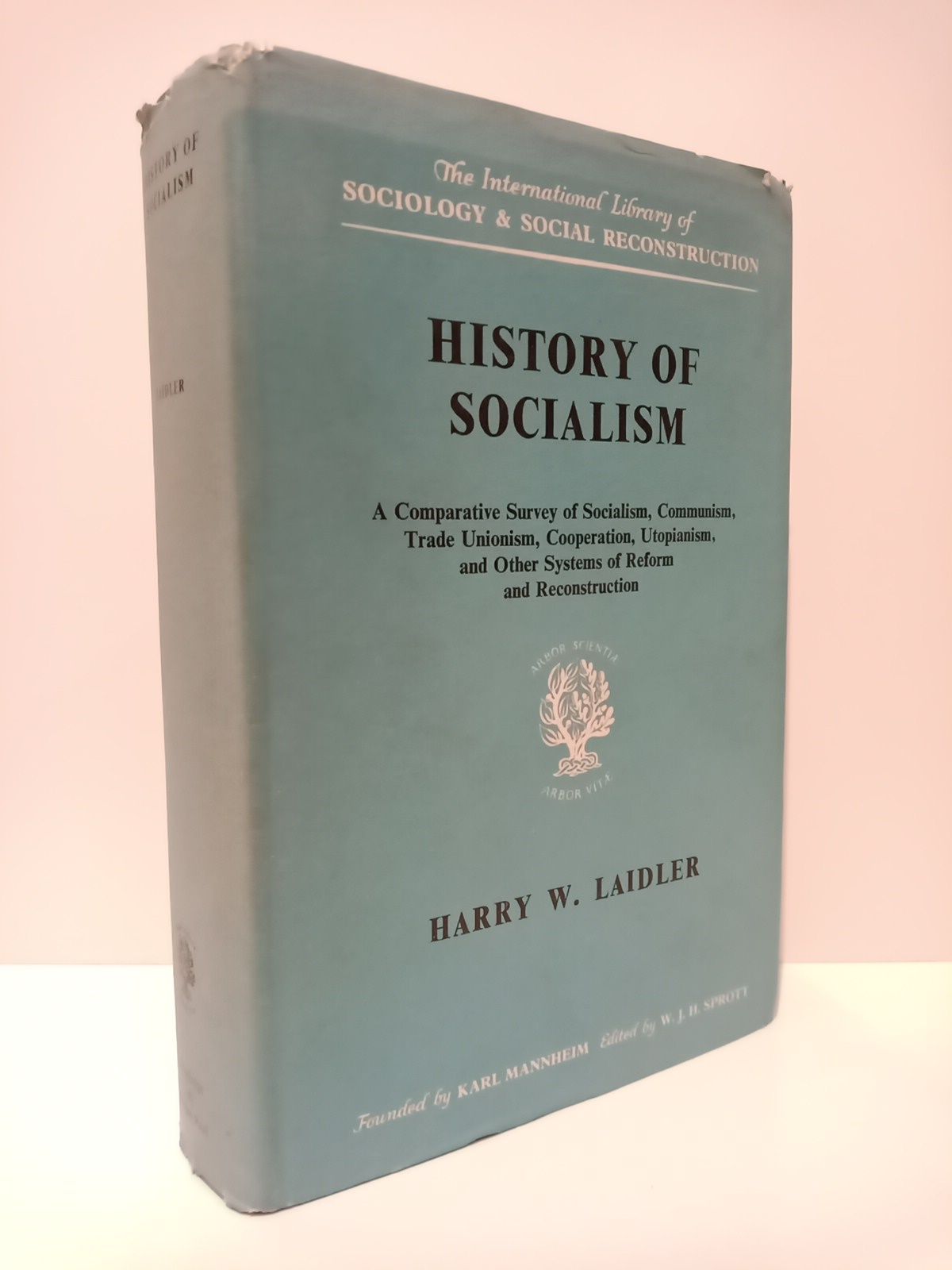 LAIDLER, Harry W. - History of Socialism: A Comparative Survey of Socialism, Communism, Trade Unionism, Cooperation, Utopianism, and Other Systems of Reform and Reconstruction /  Introduction by Frank A. Warren, Dept. of History 