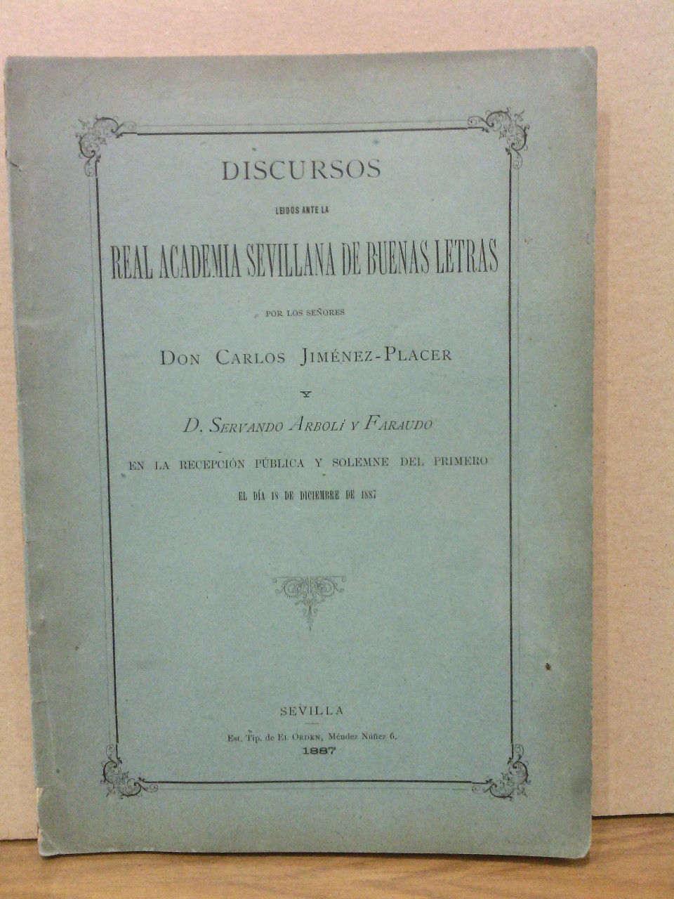JIMENEZ-PLACER, Carlos - Pedro Campaa, su tiempo y sus obras. (Discurso ledo ante la Real Academia Sevillana de Buenas Letras en la recepcin pblica el da 18 de diciembre de 1887. CONTESTA: Servando Arbol y Faraudo)