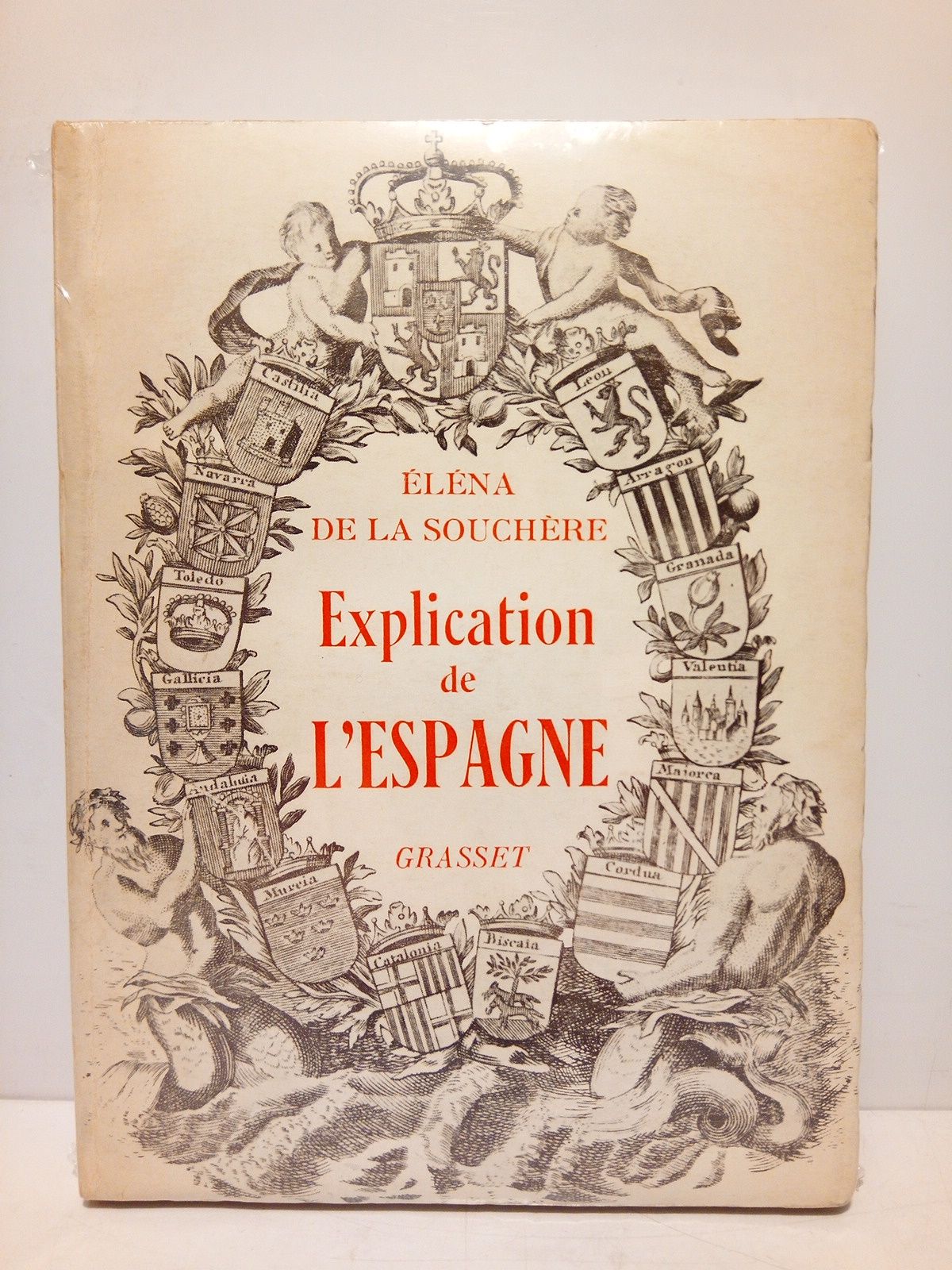 SOUCHERE, Elna de la - Explication de l'Espagne