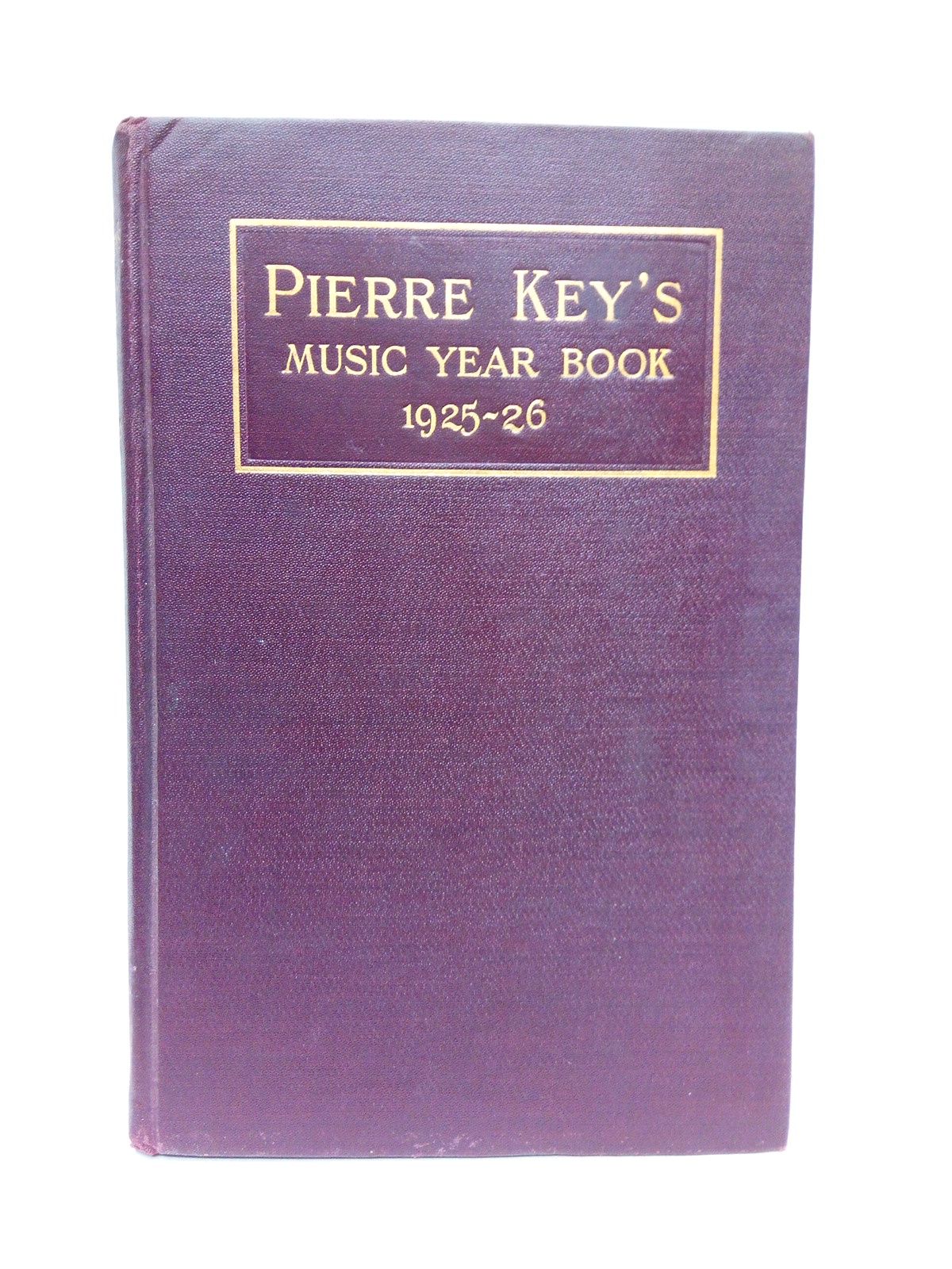 PIERRE KEY'S... - Pierre Key's Music Year Book, 1925 - 26: The Standard Music Annual