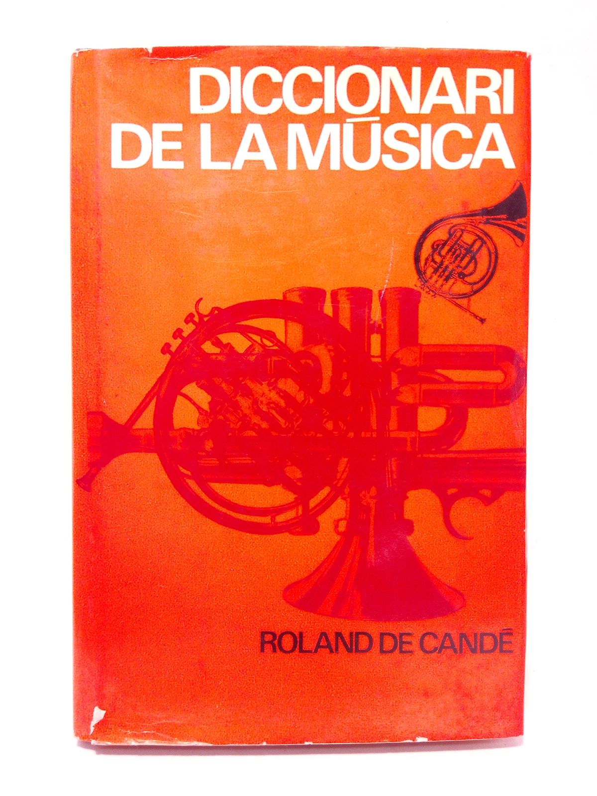 CANDE, Roland de - Diccionari de la msica /  Traducci d'Herminia Grau de Duran; sobrecobertade Jordi Fornas