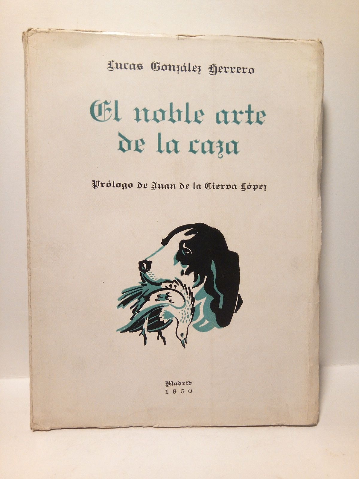 GONZALEZ HERRERO, Lucas - El noble arte de la caza /  Prlogo de Juan de la Cierva Lpez; dibujos de Mariano Zarageta