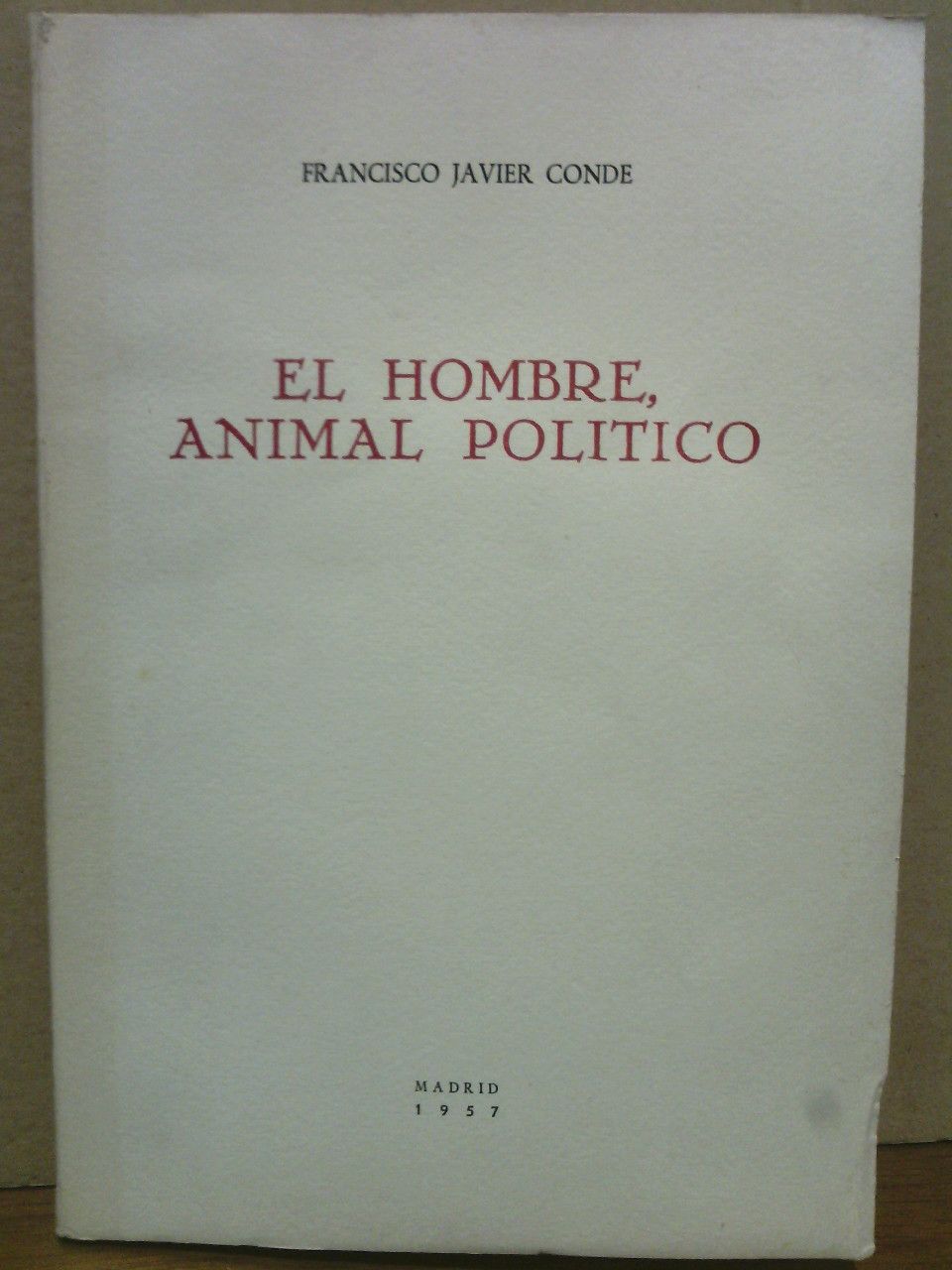 CONDE, Francisco Javier - El hombre, animal poltico