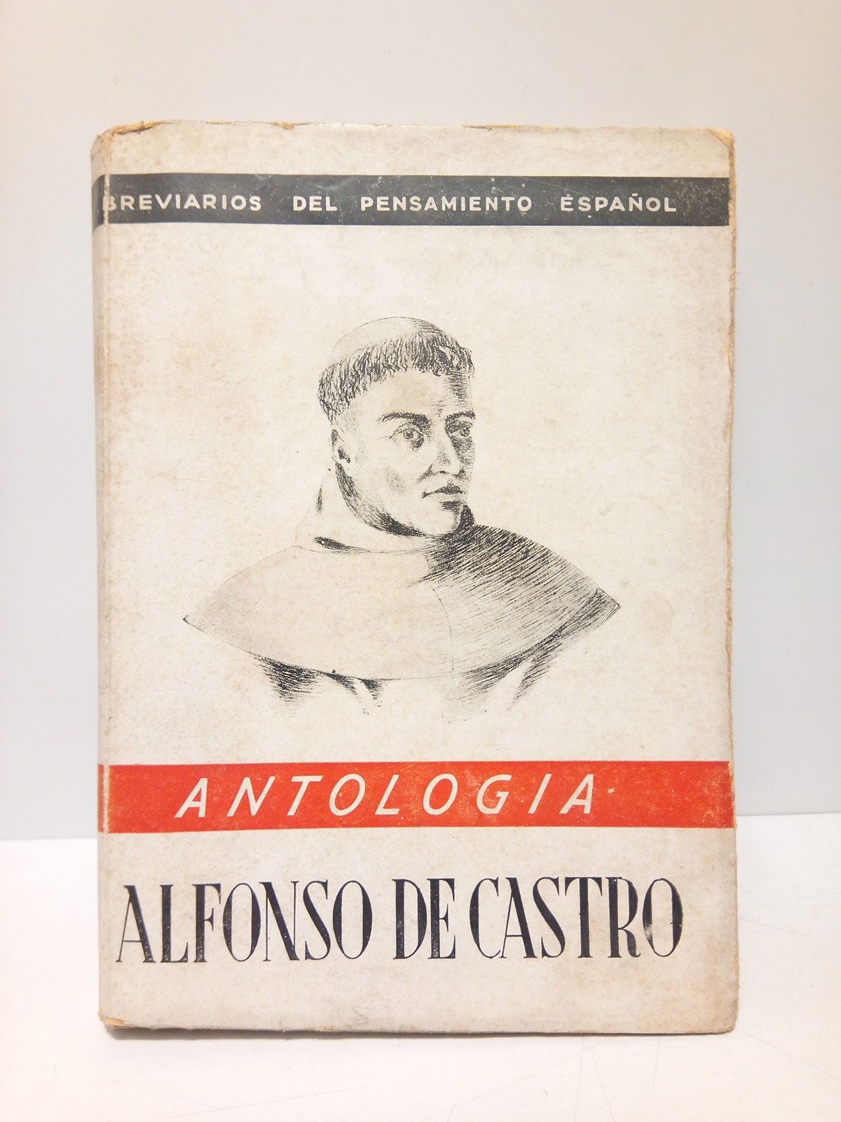 CASTRO, Alfonso de - Alfonso de Castro: ANTOLOGIA /  Seleccin y prlogo de Jun del Rosal