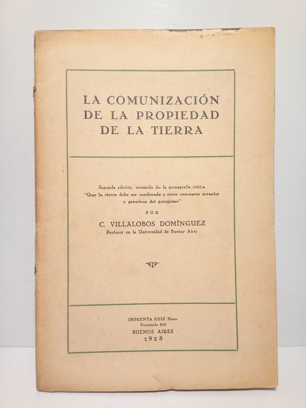 VILLALOBOS DOMINGUEZ, C. - La comunizacin de la propiedad de la tierra / Segunda edicin resumida de la monografa crtica 