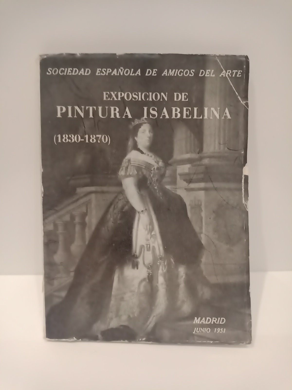 SOCIEDAD ESPAOLA DE AMIGOS DEL ARTE - Exposicin de Pintura Isabelina (1830-1870). Catlogo-gua. (Madrid, junio 1951)