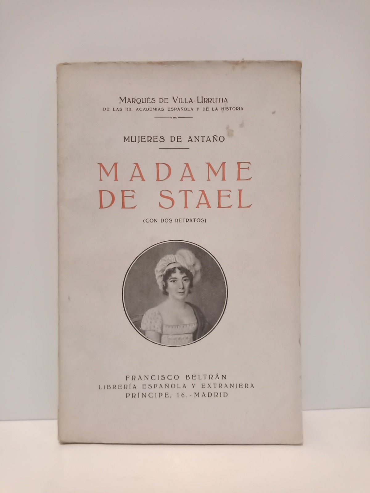 VILLA-URRUTIA, Marqus de - Mujeres de Antao: MADAME DE STAEL