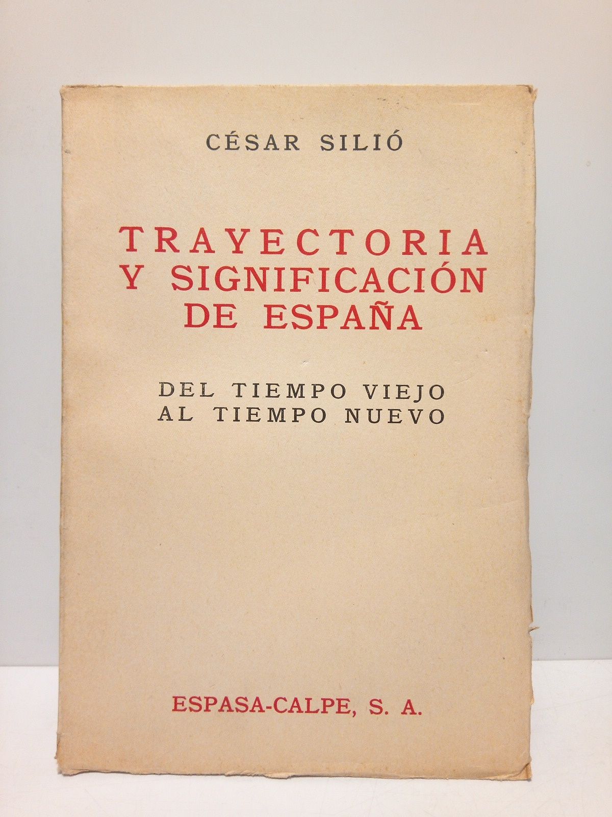 SILIO, Csar - Trayectoria y significacin de Espaa: Del tiempo viejo al tiempo nuevo