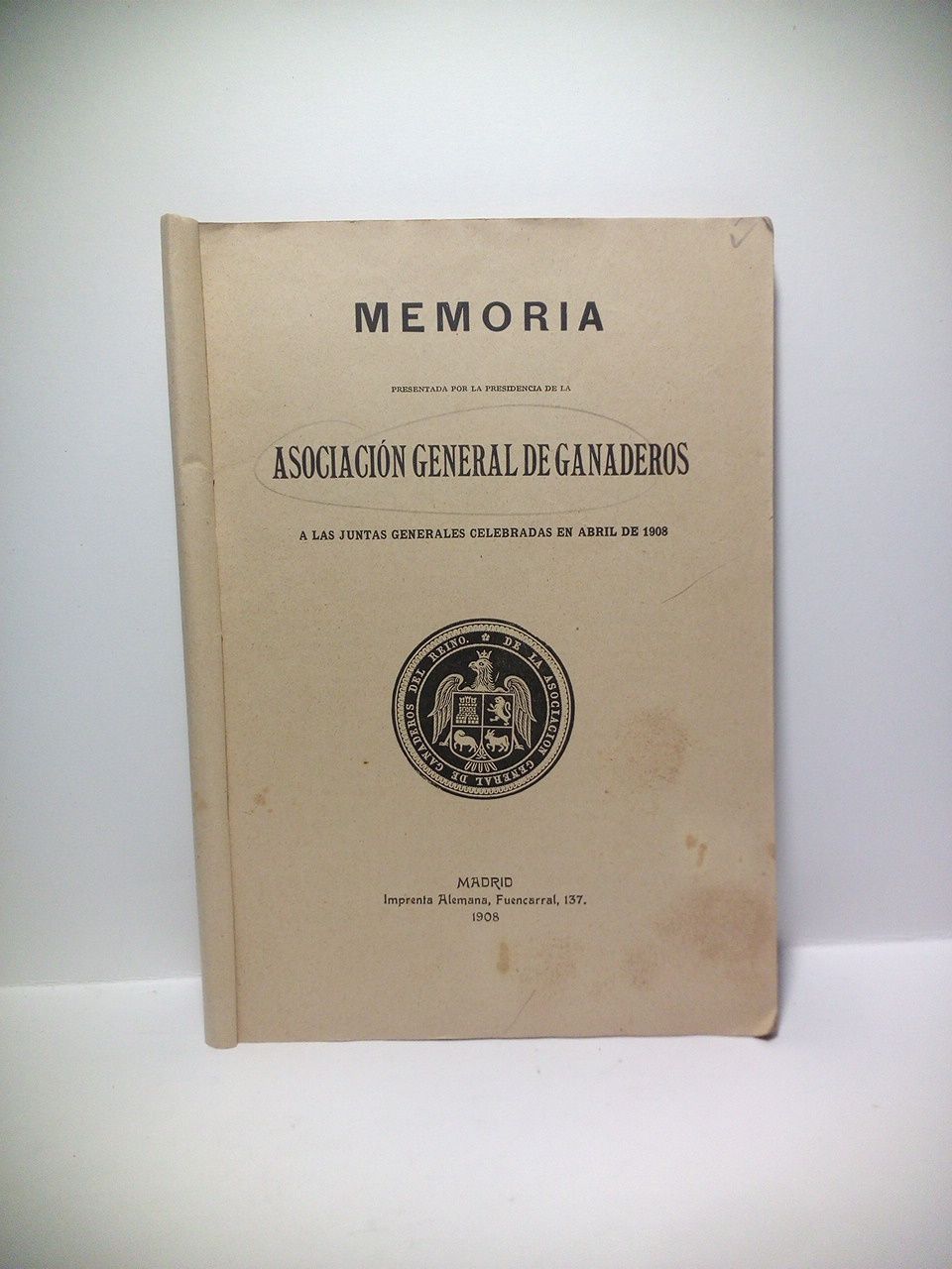 ASOCIACION GENERAL DE GANADEROS - Memoria presentada por la Presidencia de la Asociacin General de Ganaderos a las Juntas Generales celebradas en abril de 1908