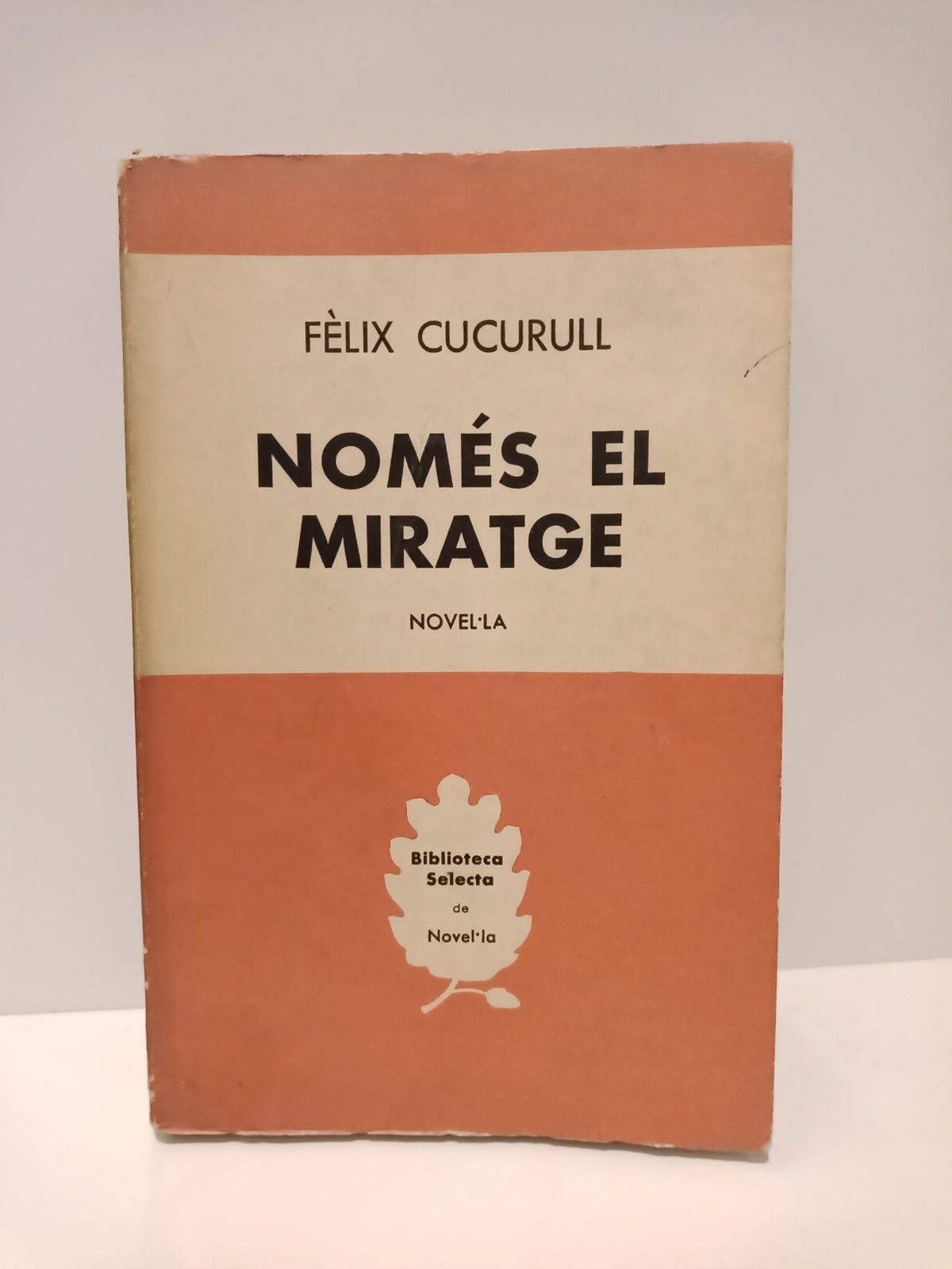 CUCURULL, Flix - Noms el Miratge. (Novel.la) /  Prleg de Salvador Espriu
