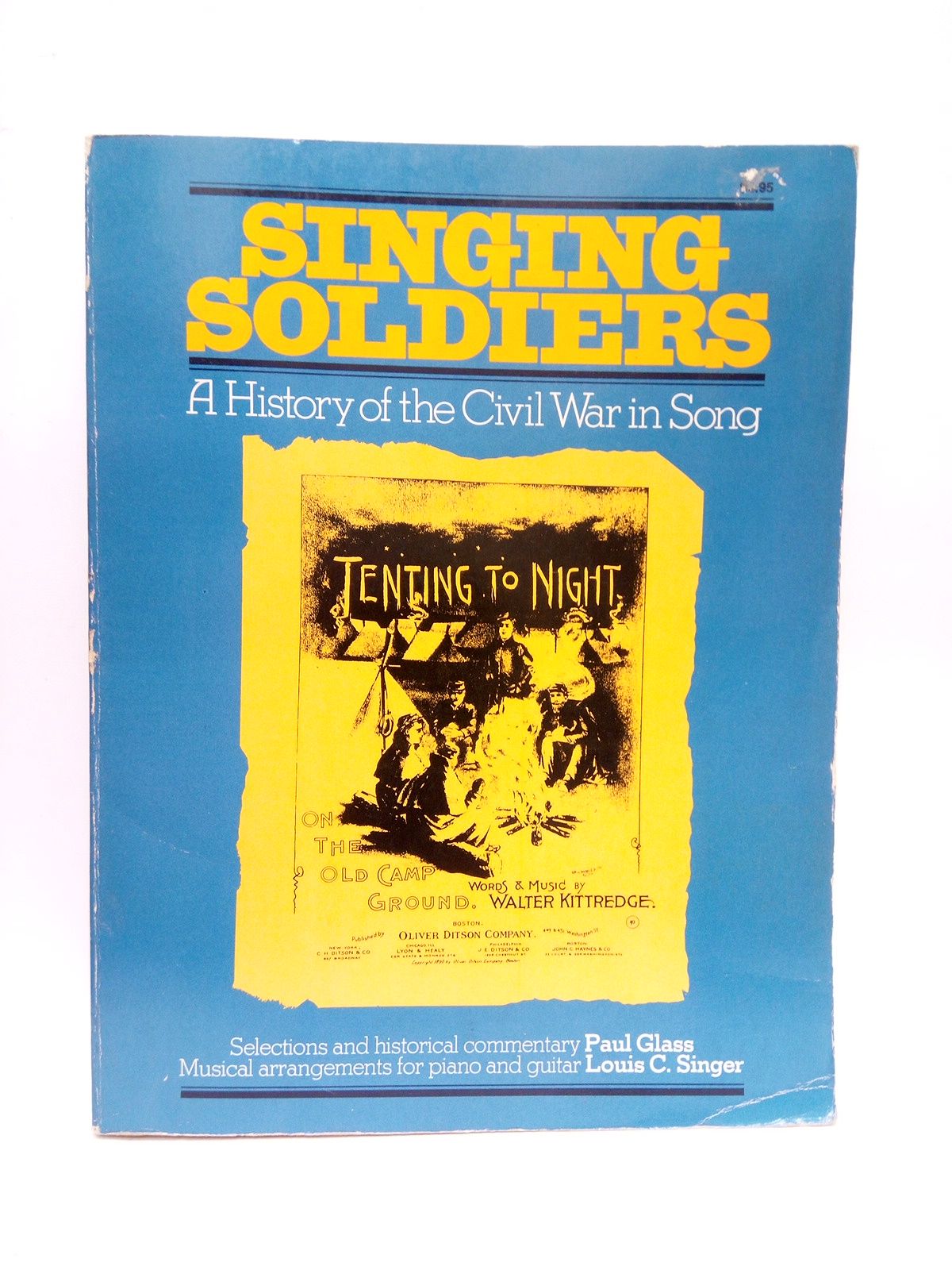 GLASS, Paul y Louis C. Singer - A History of the Civil War in Song. Singing Soldiers. (The spirit of the sixties) /  Selection and historical commentary, Paul Glass; Musical arrangements for piano anf guitar, Louis C. Singer; Foreword by Jonn Hope Franklin