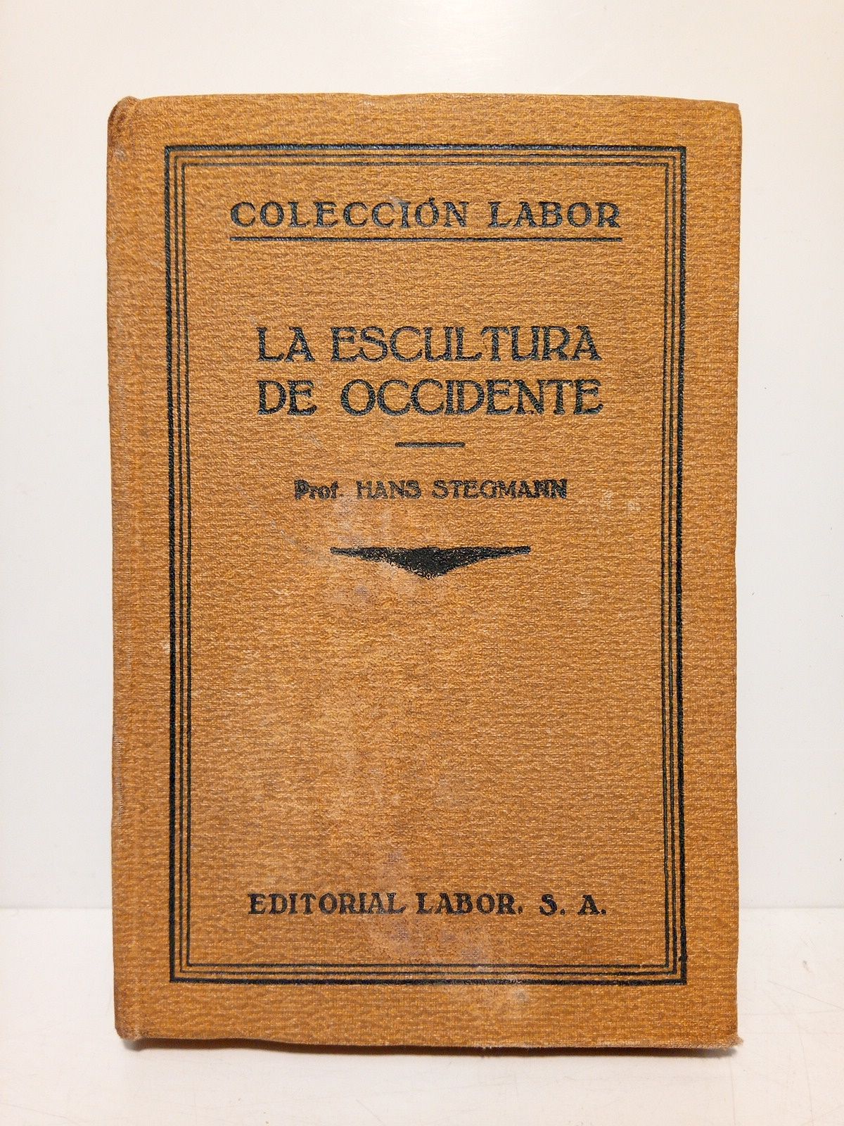 STEGMANN, Hans - La escultura de occidente /  Traducido de la reimpresin alemana y anotado en lo relativo a Espaa por Diego Angulo Iiguez
