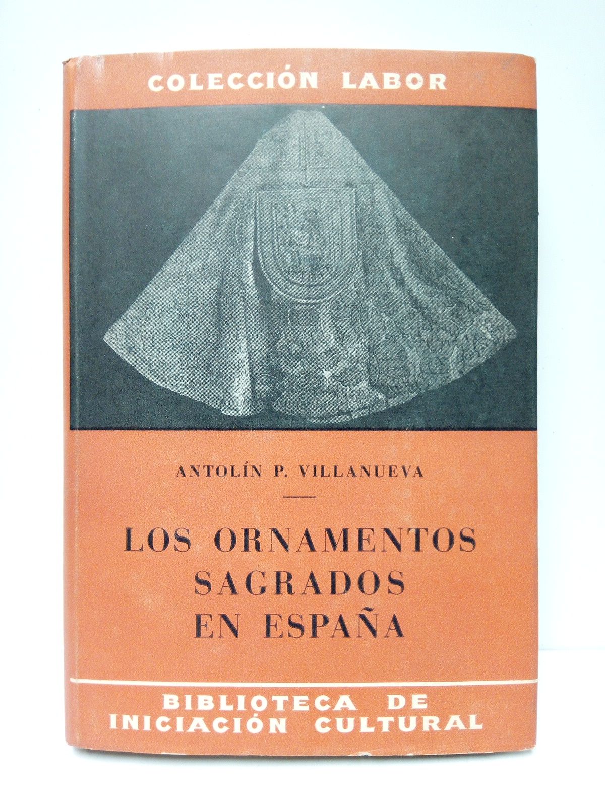 VILLANUEVA, Antoln P. - Los ornamentos sagrados en Espaa: su evolucin histrica y artstica
