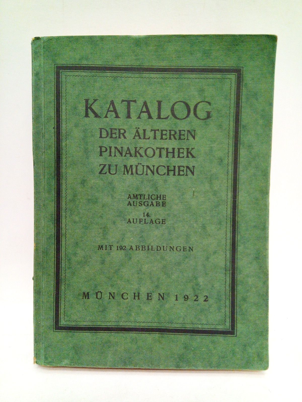 KATALOG - Katalog del lteren Pinakothek zu Mnchen. Amtliche Ausgabe. 14. Auflage. Mit 192 Abbildungen