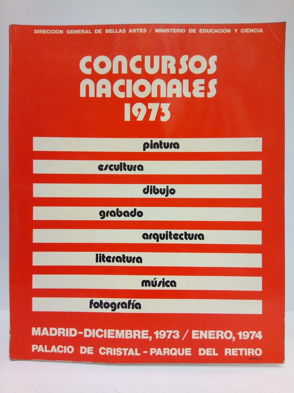 DIRECCION GENERAL DE BELLAS ARTES - MINISTERIO DE EDUCACION YCIENCIA - Concursos Nacionales 1973: Pintura, Escultura, Dibujo, Grabado, Arquitectura, Literatura, Msica, Fotofrafa / Edicin del Catlogo Jorge R. Mennella. (Madrid, Palacio de Cristal-Parque del Retiro, Diciembre 1973 - Enero 1974)