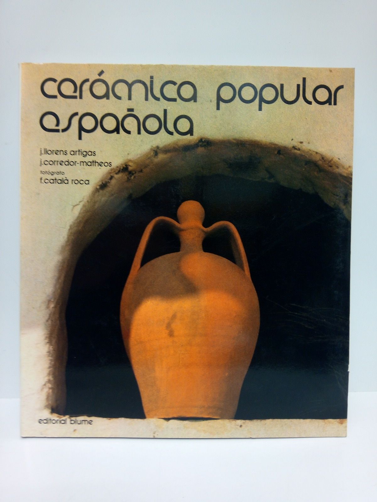 LLORENS ARTIGAS, J. y J. Corredor Matheos - Cermica Popular Espaola /  Fotgrafo F. Catal Roca