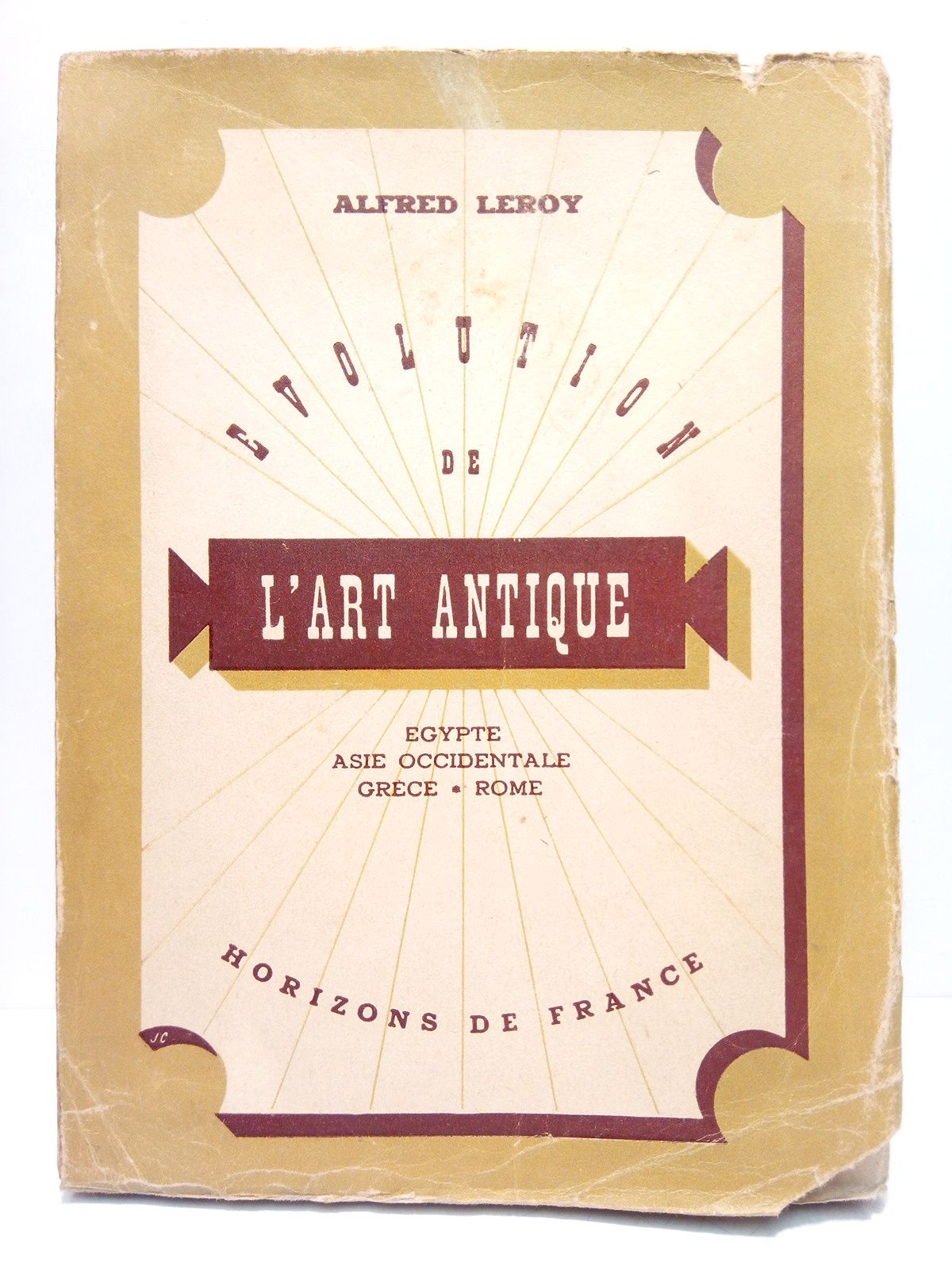 LEROY, Alfred - Evolution de l'Art Antique: Egypte, Asie occidentale, Grece & Rome. Evolution artistique et historique. Caractres des divers foyers crateurs. Apports de l'art antique dans la formation de l'art moderne. Guide de l'amateur d'art antique. Bibliographie. Avec 68 gravures commentes