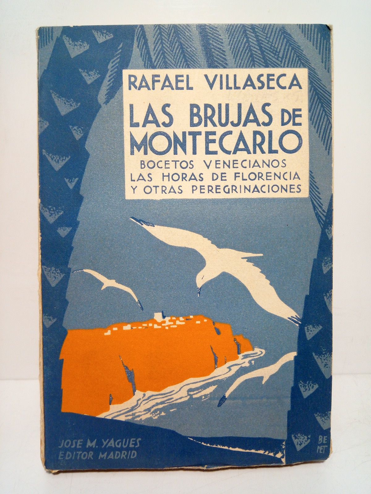 VILLASECA, Rafael - Las brujas de Montecarlo: Bocetos venecianos, las horas de Florencia y otras peregrinaciones