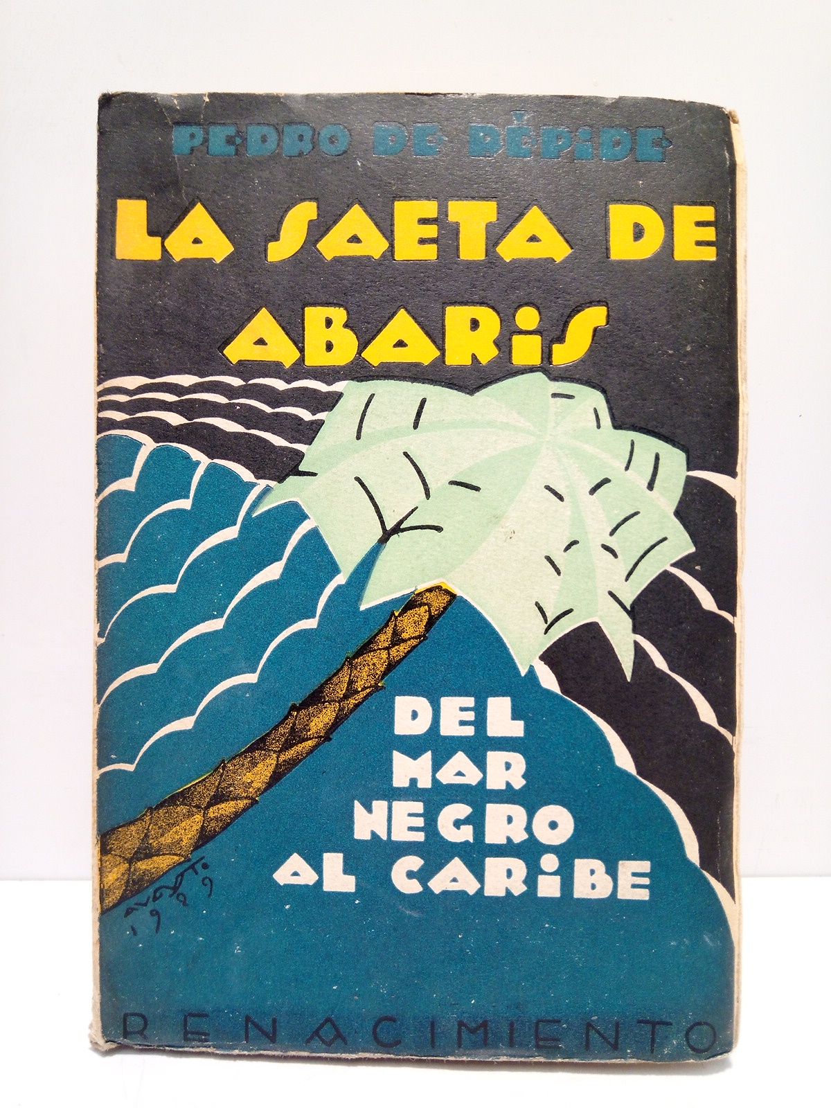 REPIDE, Pedro de - La saeta de Abaris: Del Mar Negro al Caribe / Cubierta pintada por Augusto