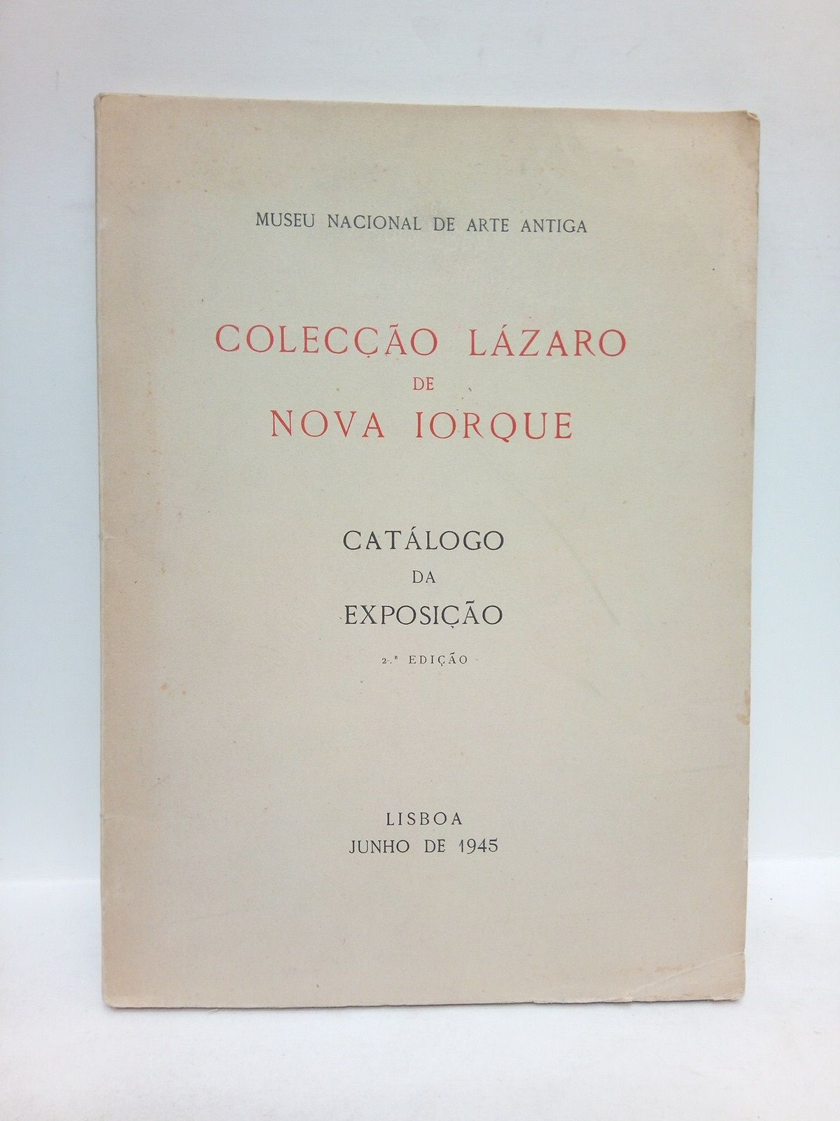 MUSEU NACIONAL DE ARTE ANTIGA - Colecao Lzaro de Nova Iorque. Catlogo da Exposiao. (Lisboa, junho de 1945) / Apresentaao Joo Couto