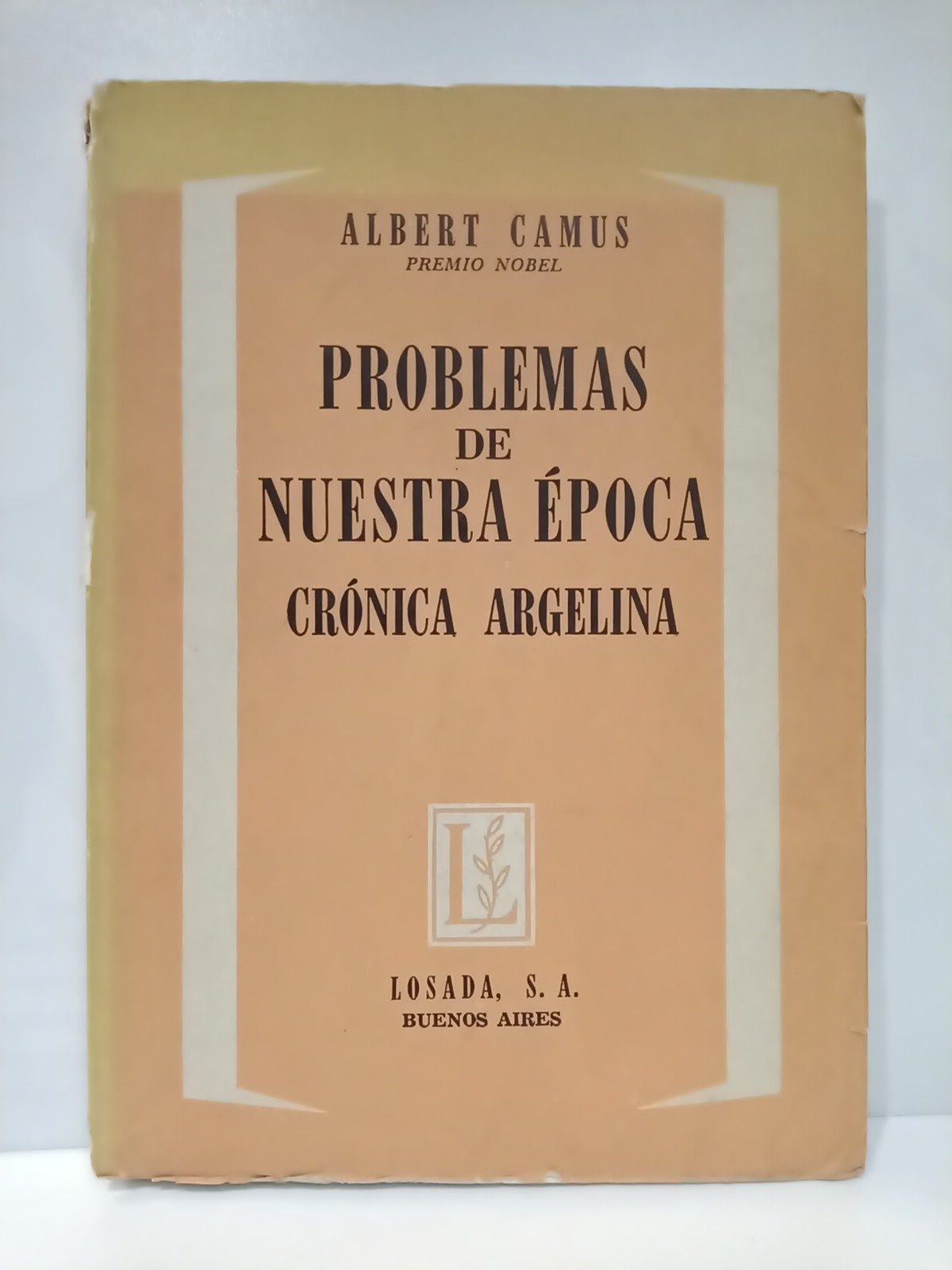 CAMUS, Albert - Problemas de nuestra poca: Crnica argelina /  Traduc. de Alberto Luis Bixio