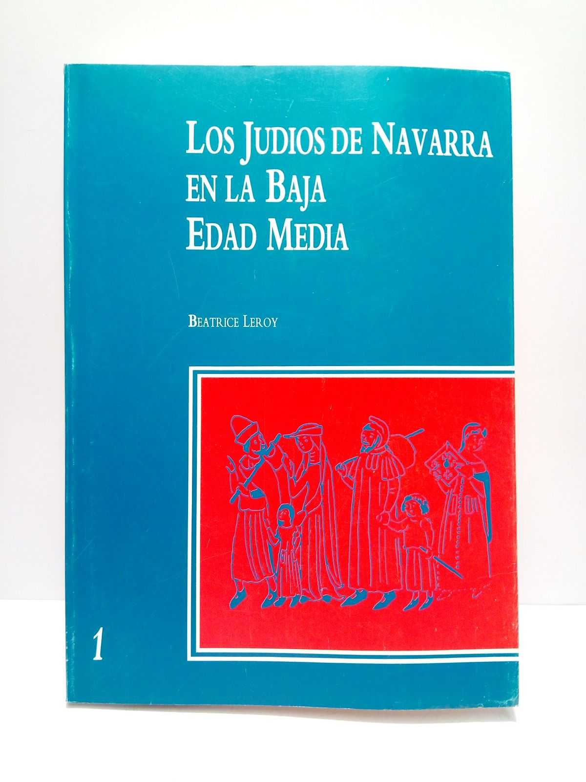 LEROY, Batrice - Los judos de Navarra en la Baja Edad Media /  Traduc. al castellano de Rosario Hernndez Alonso