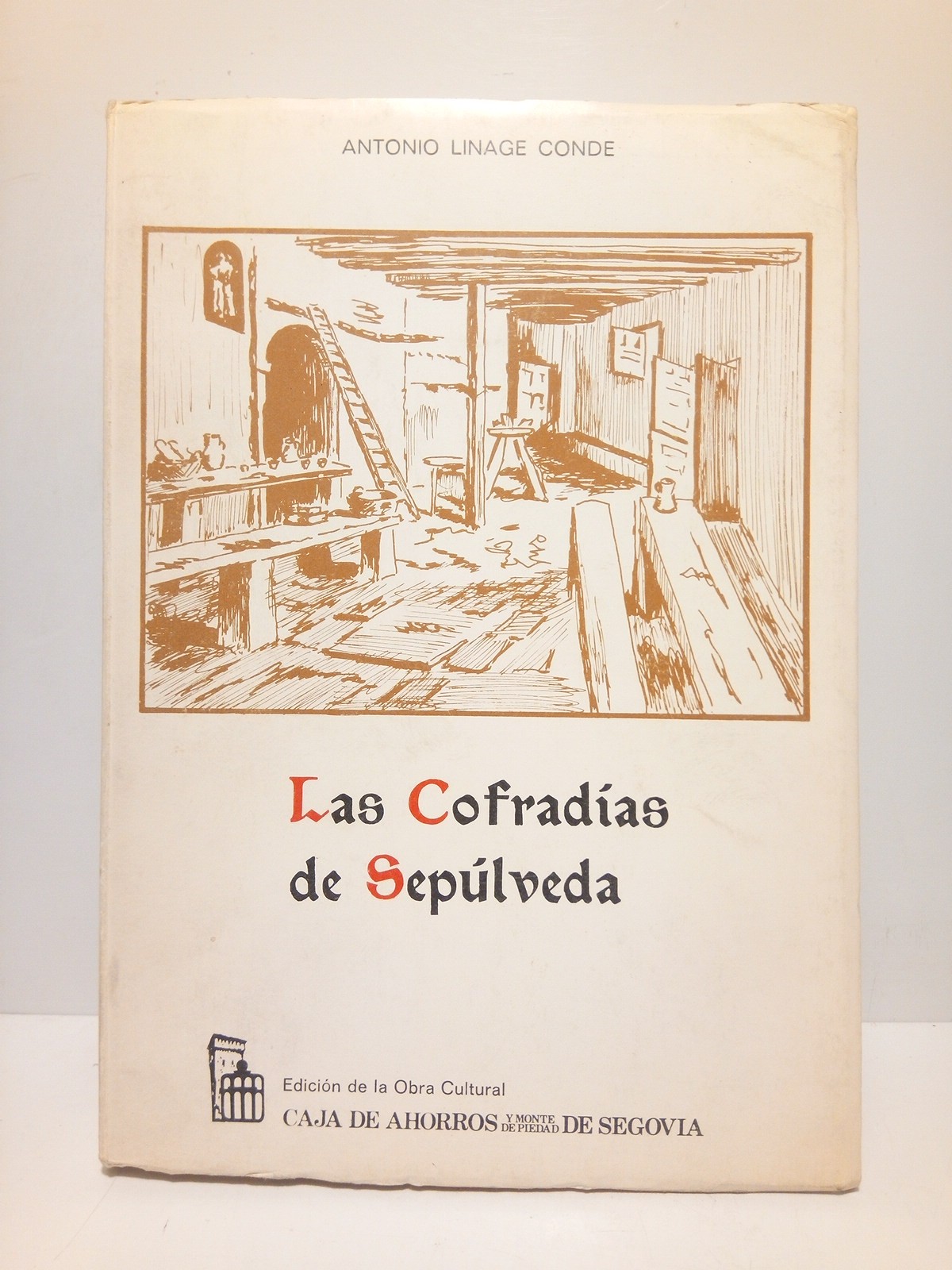 LINAGE CONDE, Antonio - Las Cofradas de Seplveda /  [Prlogo] por Jos Ignacio Garcoa Gil