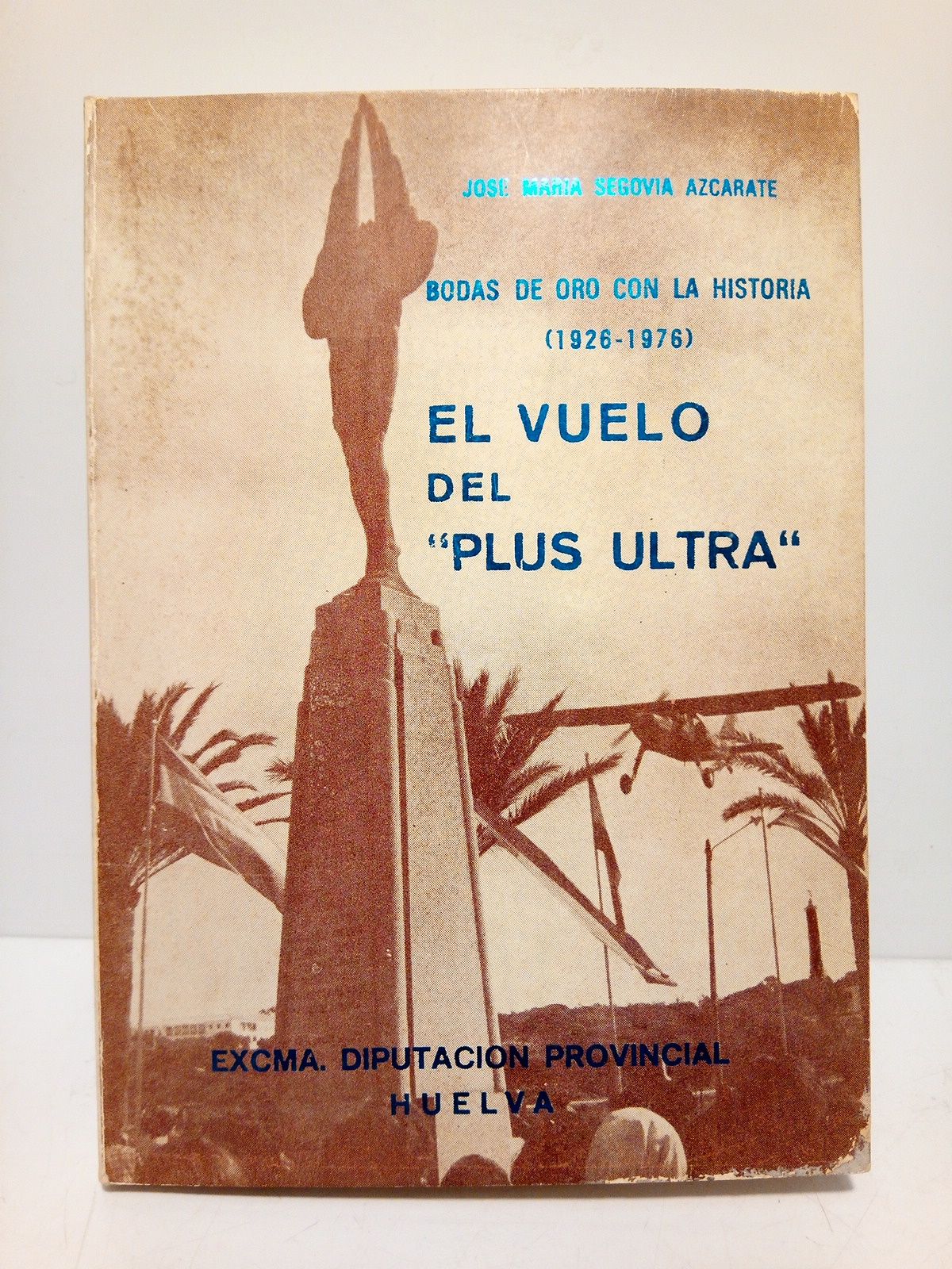 SEGOVIA AZCARATE, Jos Mara - Bodas de oro con la Historia (1926-1976): EL VUELO DEL 