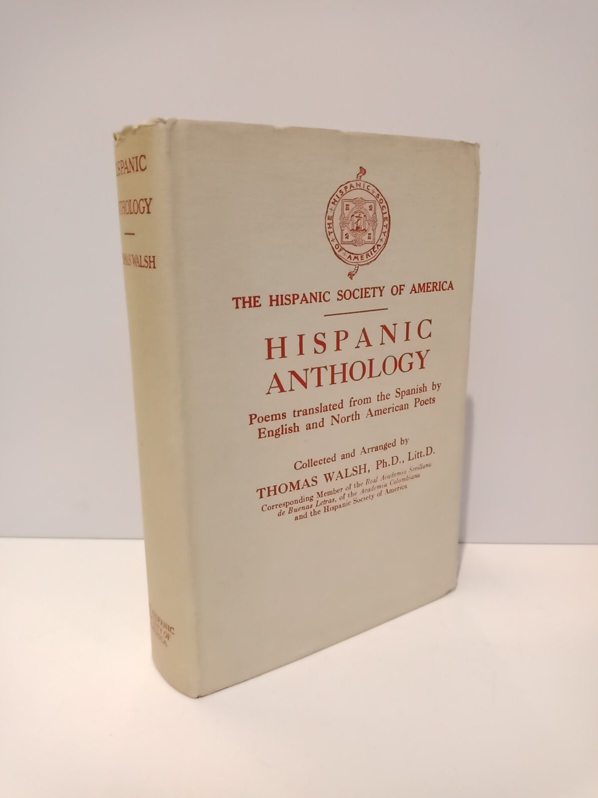 WALSH, Thomas [collector] - Hispanic Anthology: Poems translated from the spanish by english and North  American Poets /  Collected and arranged by Thomas Walsh