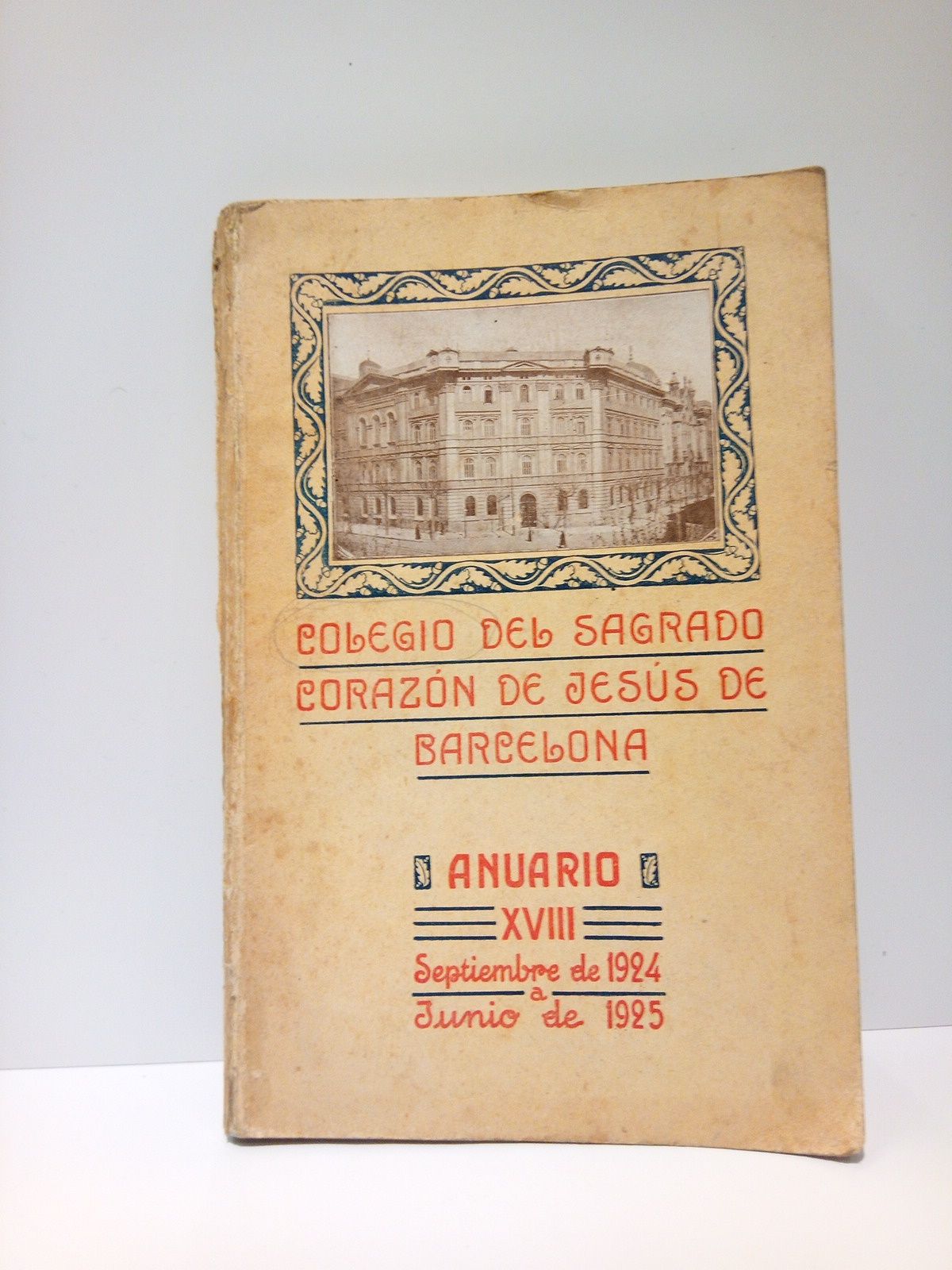 COLEGIO... - Colegio del Sagrado Corazn de Jess de Barcelona: ANUARIO XVIII. Septiembre de 1924 a Junio de 1925